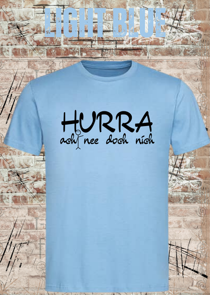 Hurra – ach nee doch nich | Lustiges Sarkasmus T-Shirt