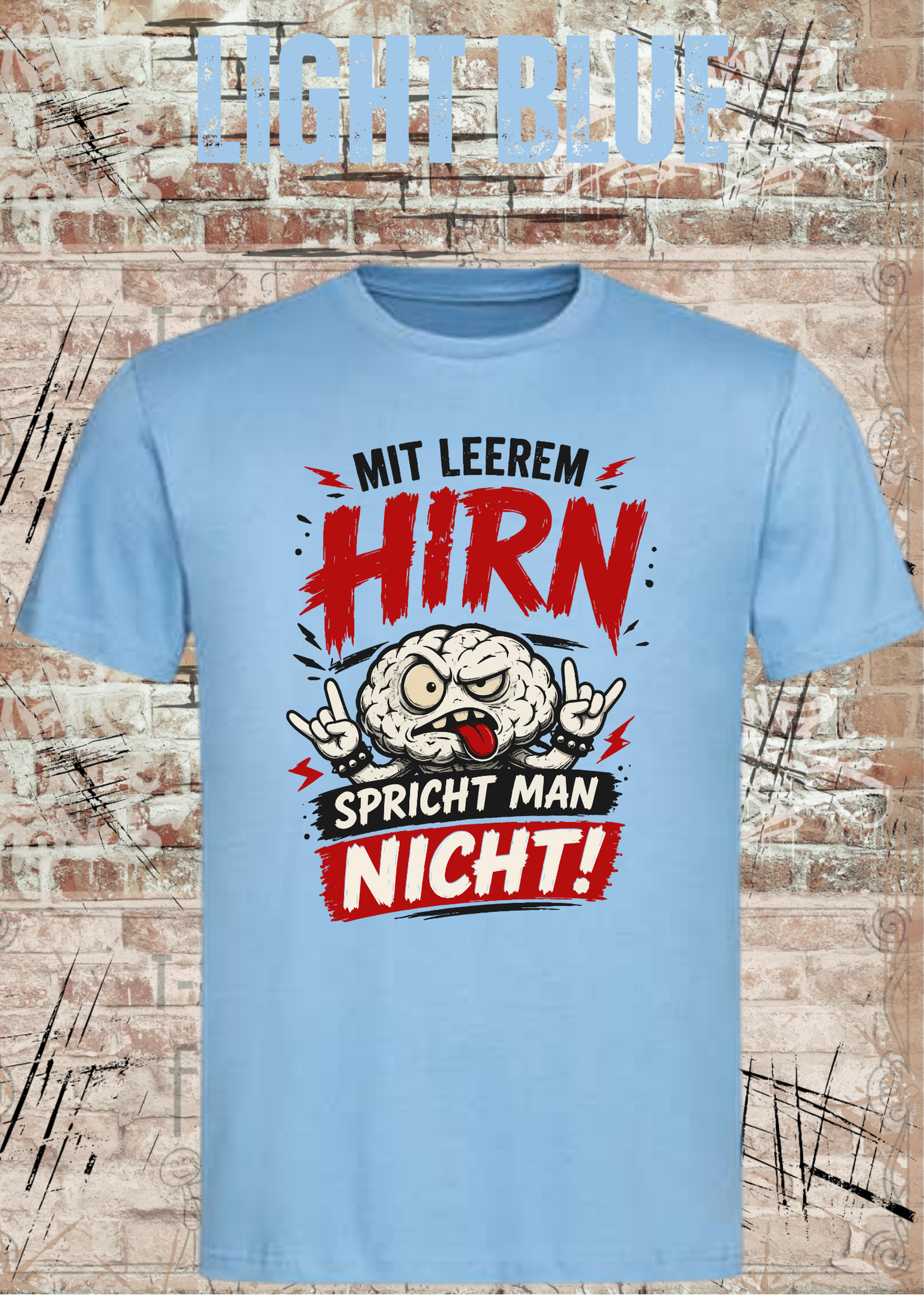 Mit leerem Hirn spricht man nicht! – Unisex T-Shirt