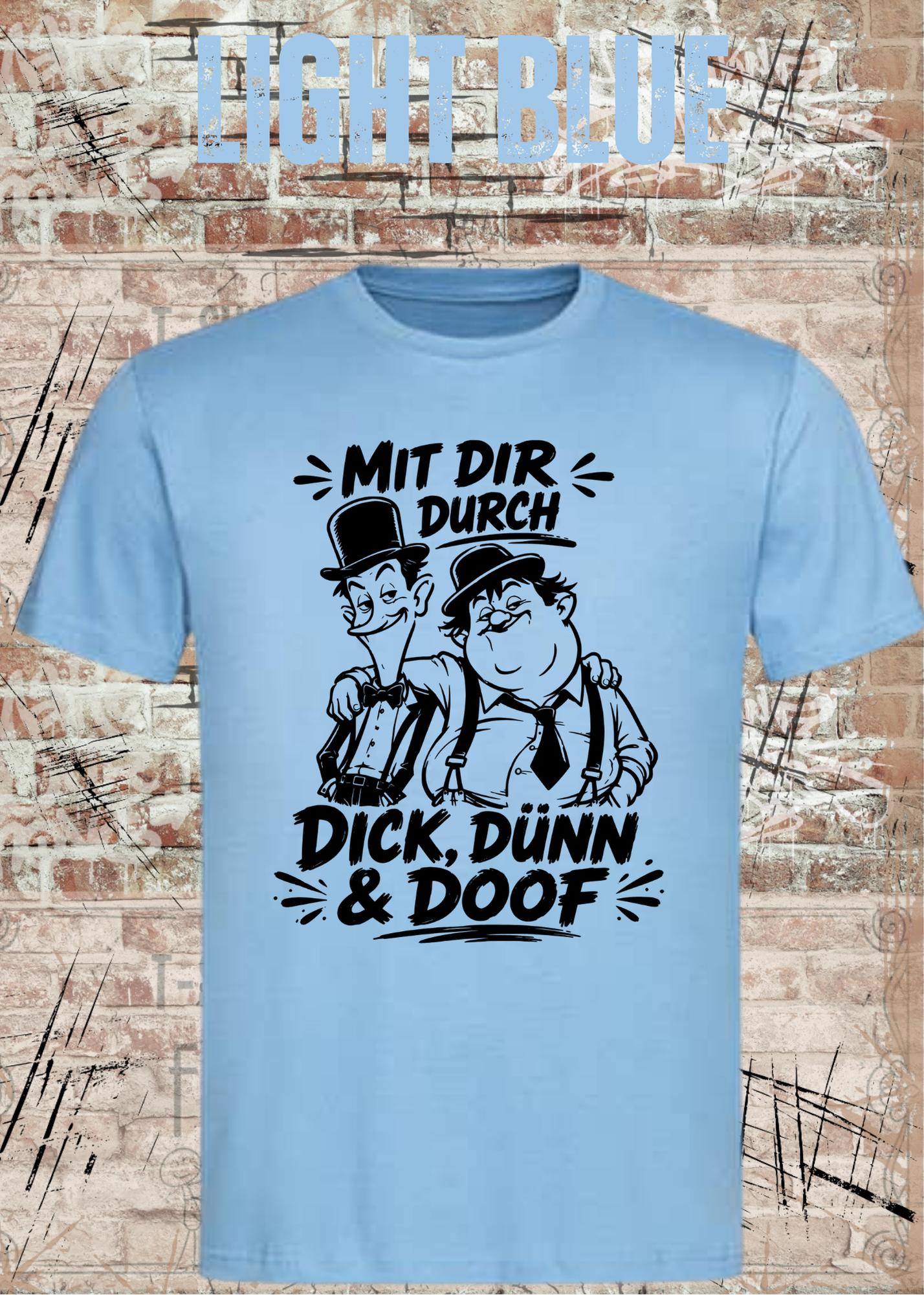 Mit dir durch Dick, Dünn & Doof T-Shirt