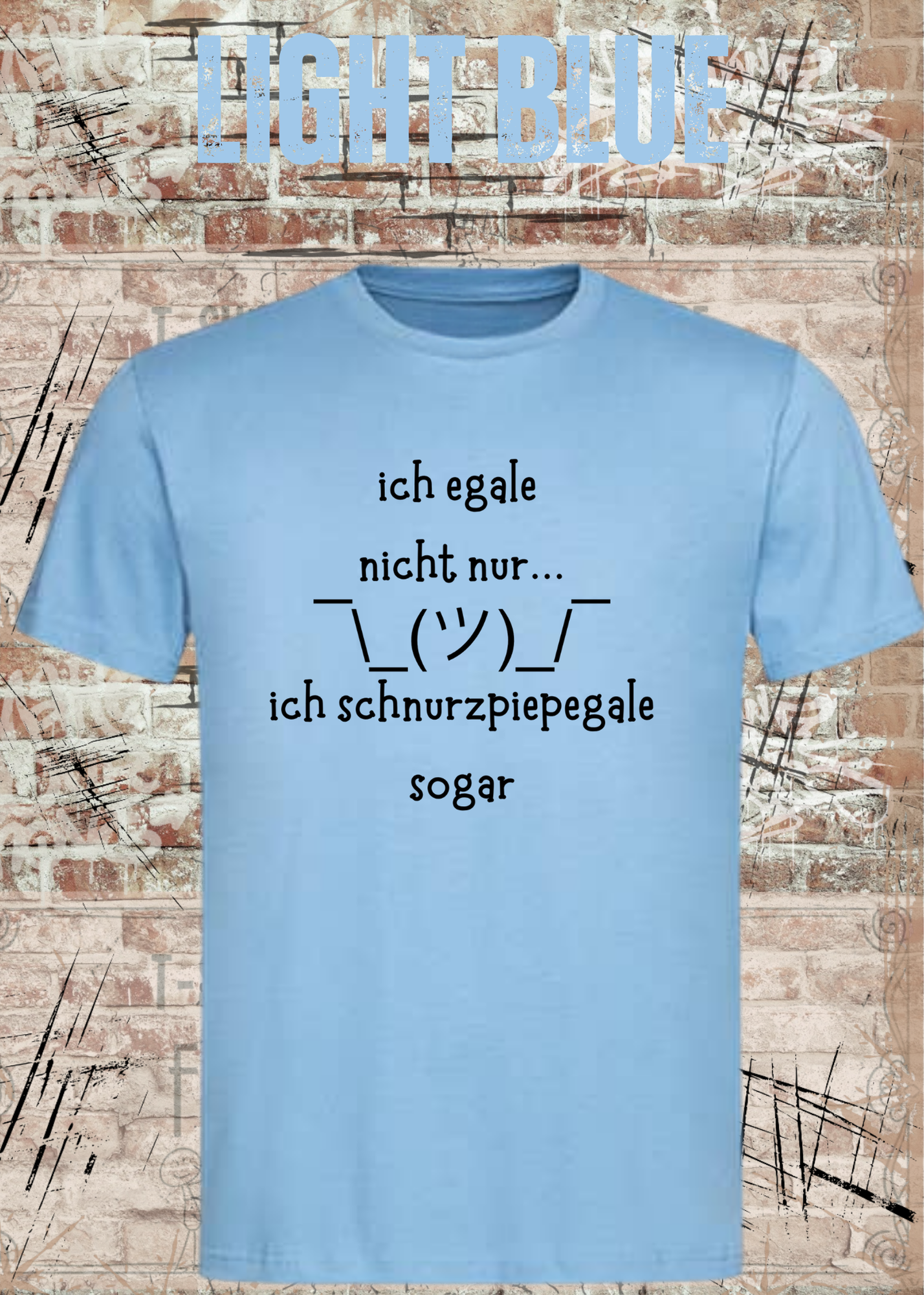 Ich Schnurzpiepegale Sogar T-Shirt – Lustiges Egal Shirt mit Schulterzucken