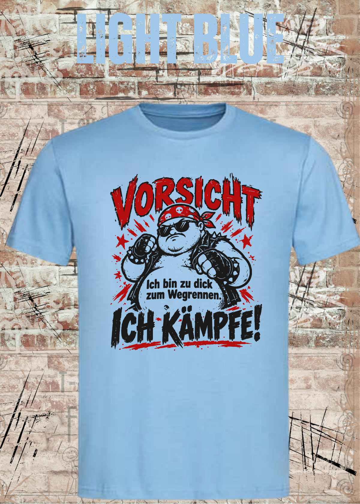 Vorsicht – Ich bin zu dick zum Wegrennen, ich kämpfe! Herren T-Shirt in Light Blue.
