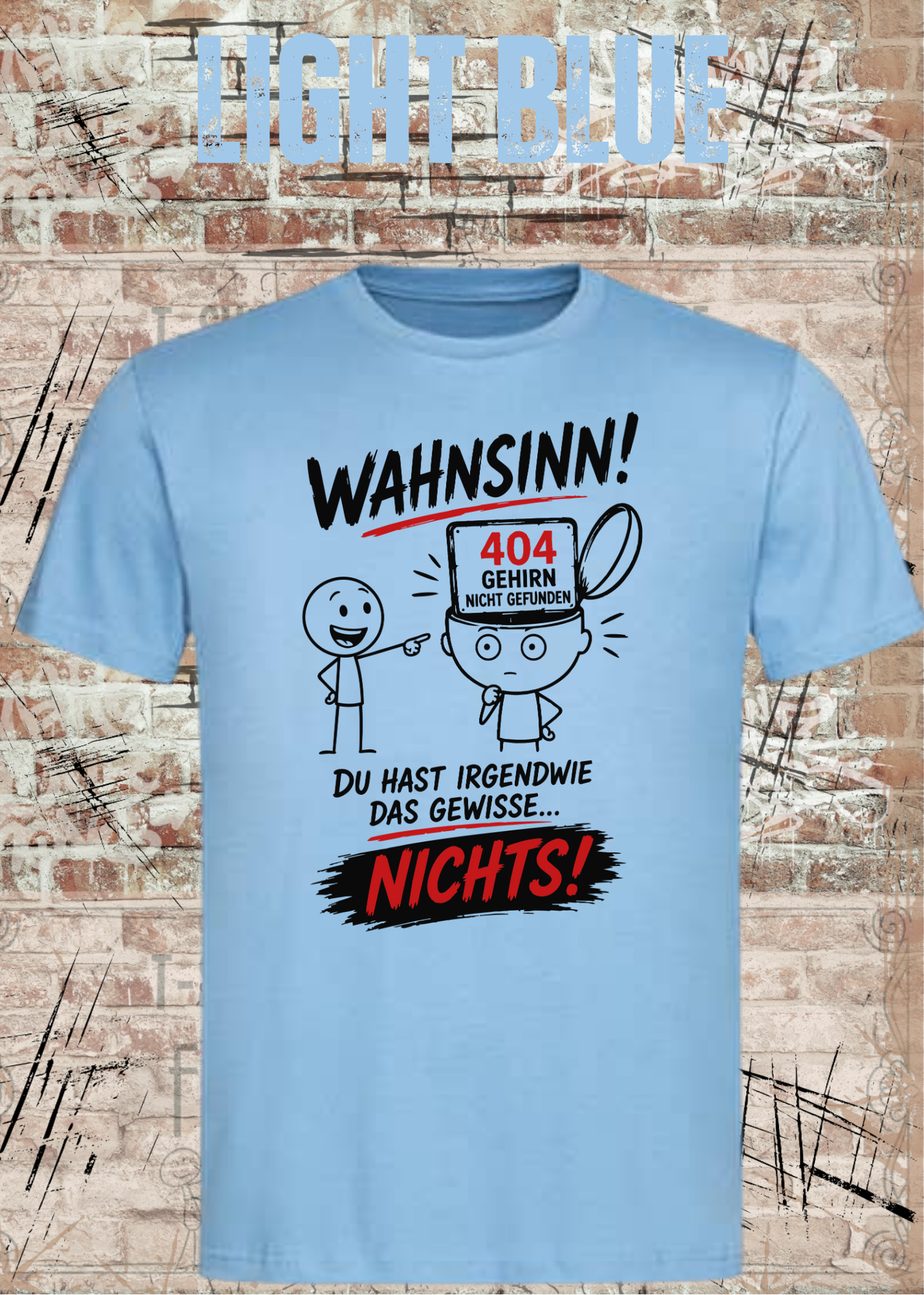 Lustiges T-Shirt "Wahnsinn! Du hast irgendwie das gewisse... NICHTS!" | 404 Gehirn nicht gefunden | Fun Shirt Unisex