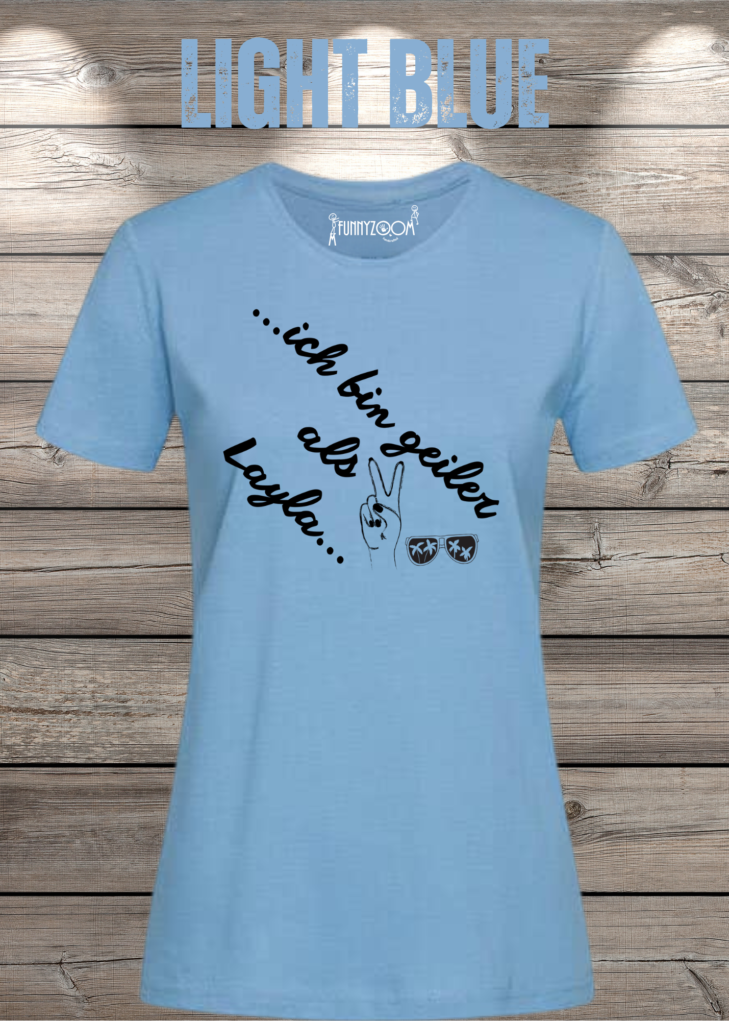 Damen T-Shirt 'Ich bin geiler als Layla' - Witziges Geschenk Selbstbewusstsein