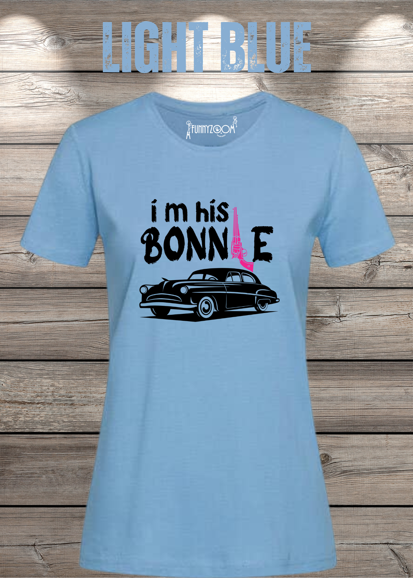 Damen T-Shirt I'm his Bonnie Bonnie und Clyde Geschenkidee Witziges T-Shirt mit Spruch Lustiges Pärchen T-Shirt