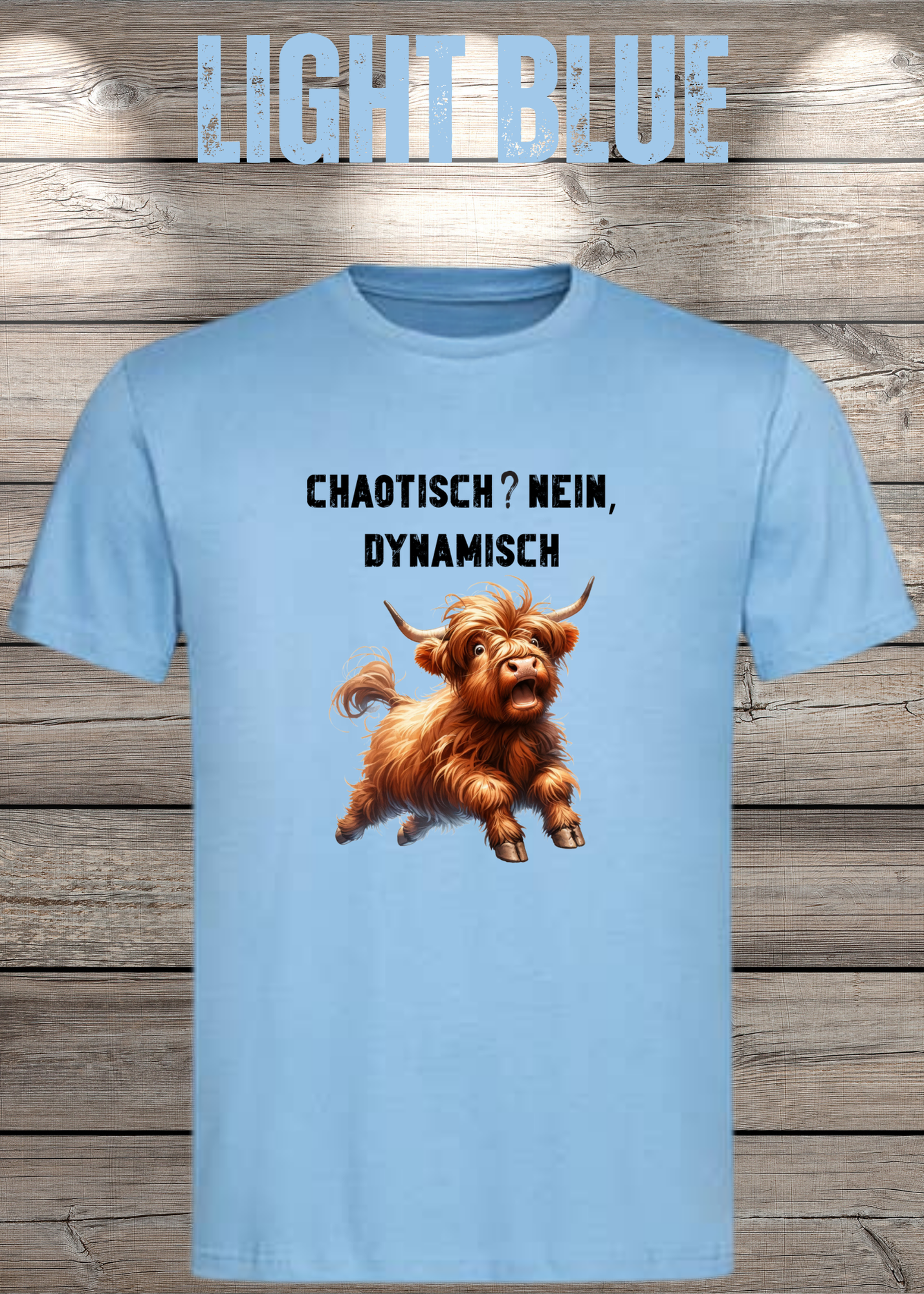 Highland Kuh Unisex T-Shirt - Chaotisch? Nein Dynamisch!