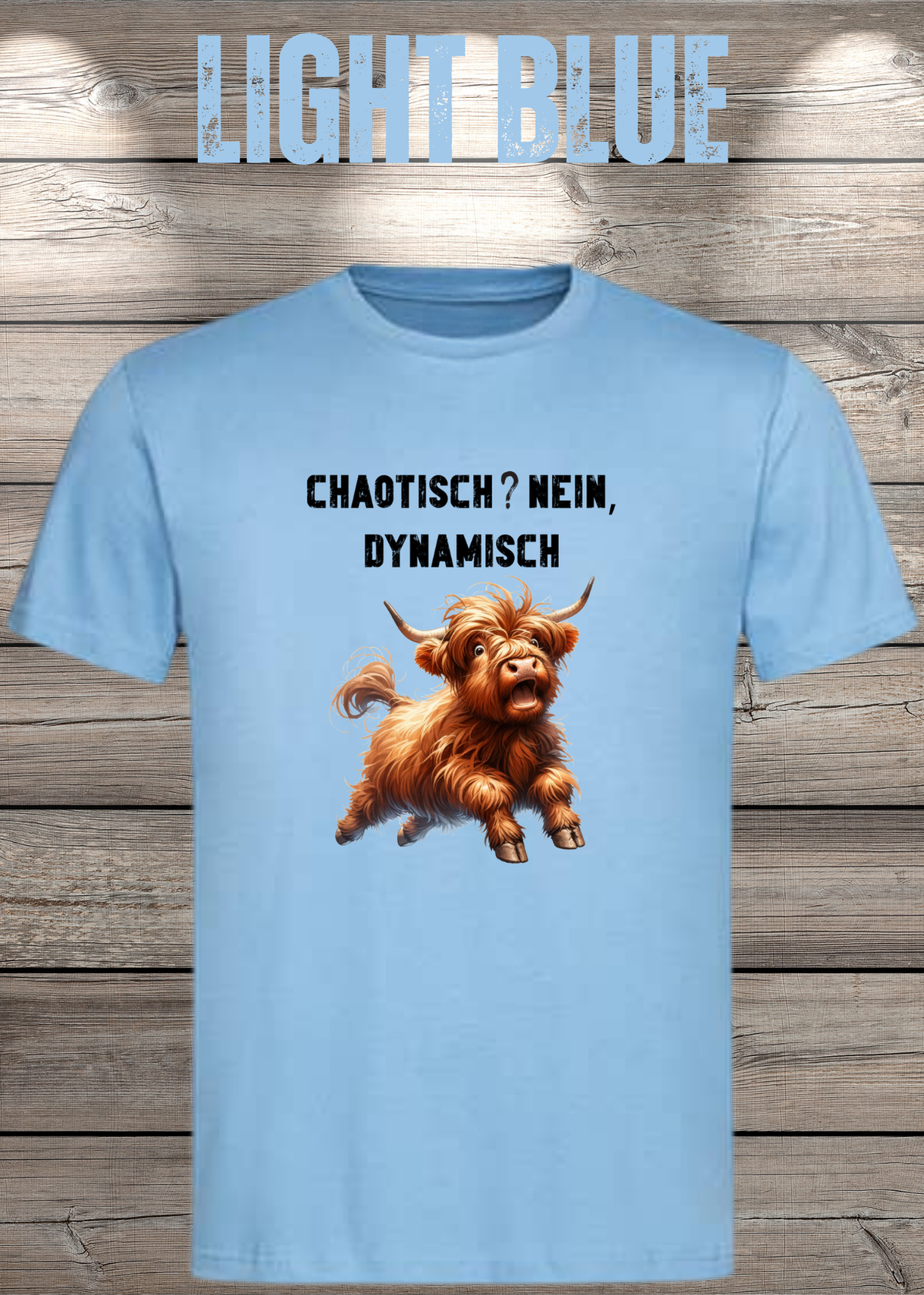 Unisex-T-Shirt „Chaotisch? Nein, dynamisch!“ in Light Blue.