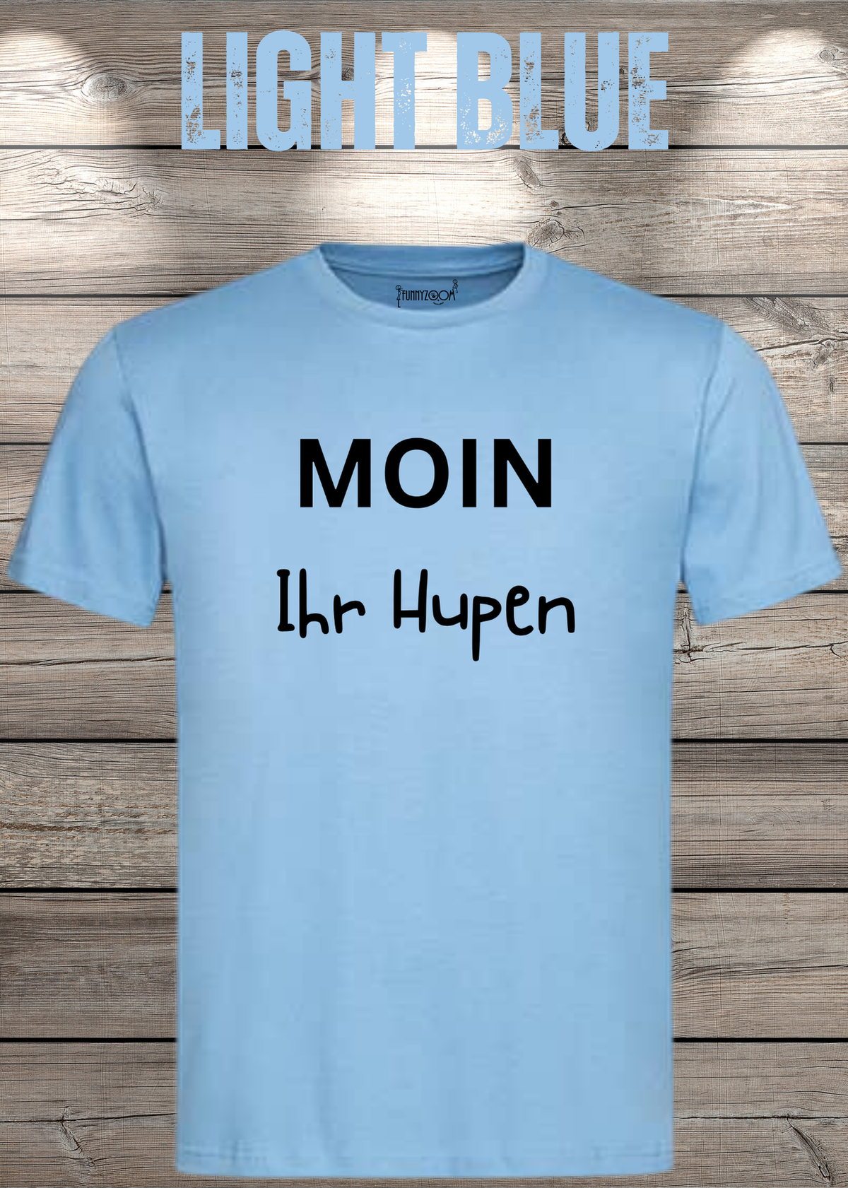 Unisex-T-Shirt „Moin Ihr Hupen“ in Light Blue.