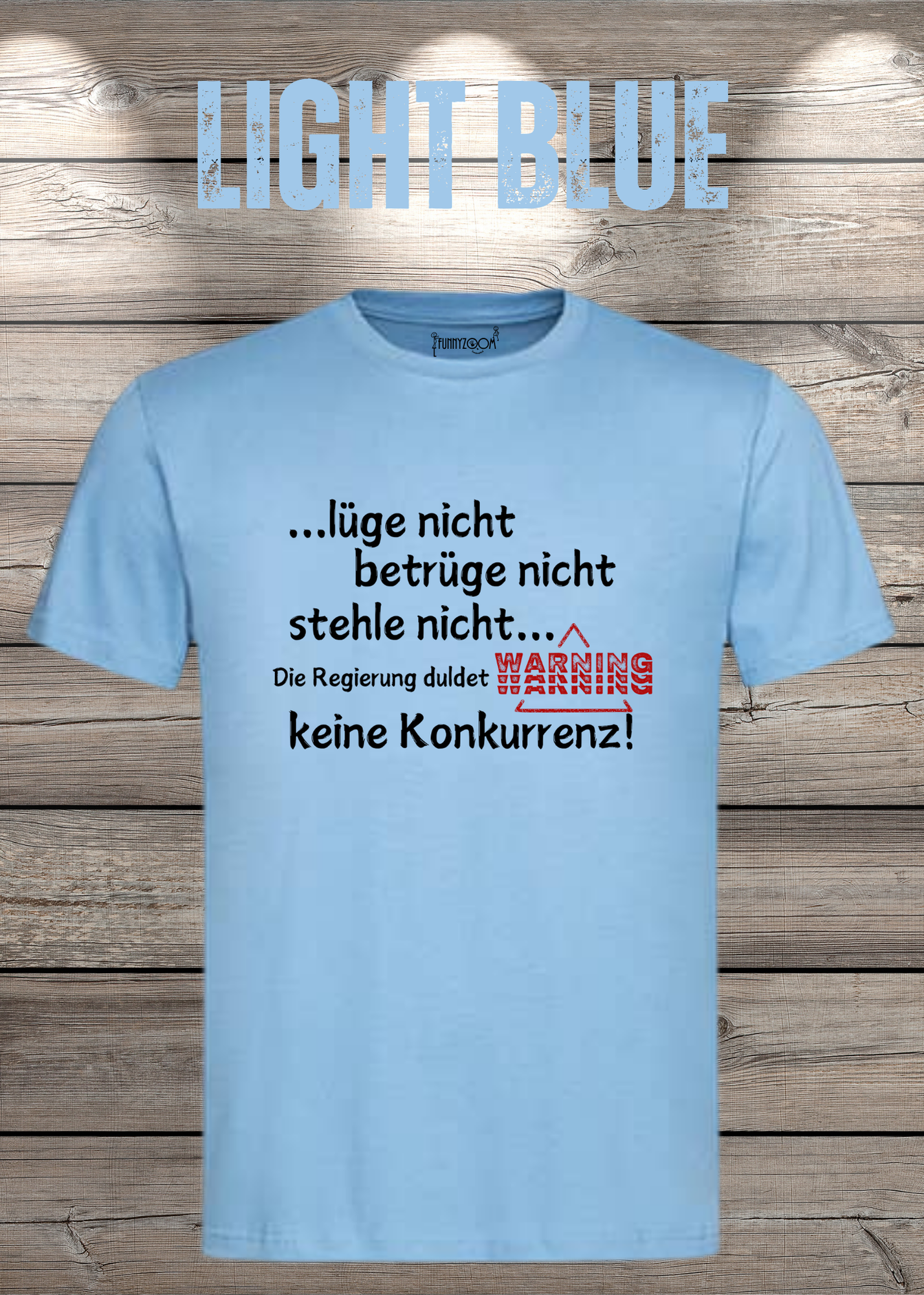 T Shirt lüge nicht, betrüge nicht, stehle nicht, die Regierung duldet keine Konkurrenz Regierung Spruch Unisex
