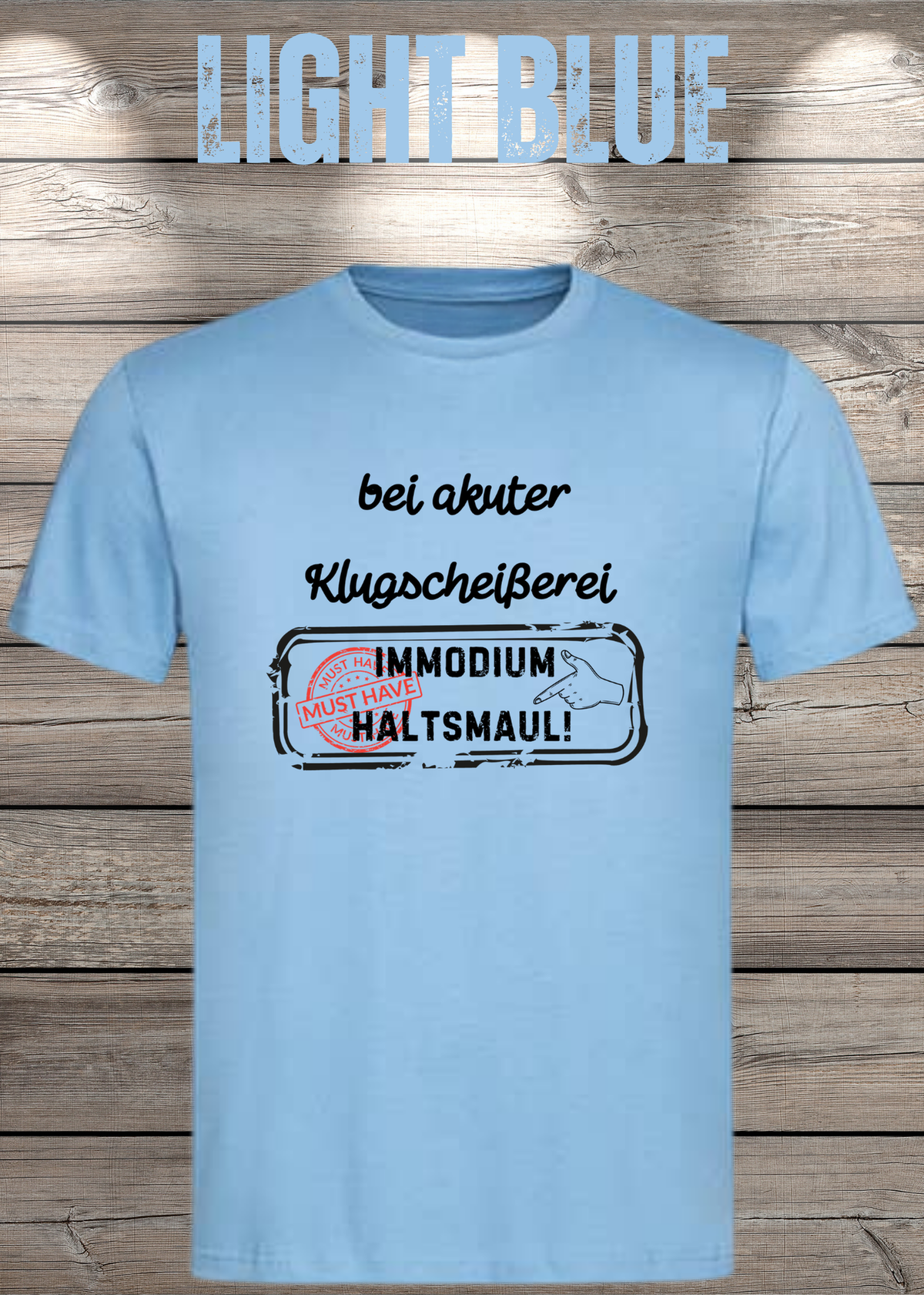 Unisex-T-Shirt „Bei akuter Klugscheisserei Immodium Halts Maul“ in Light Blue.