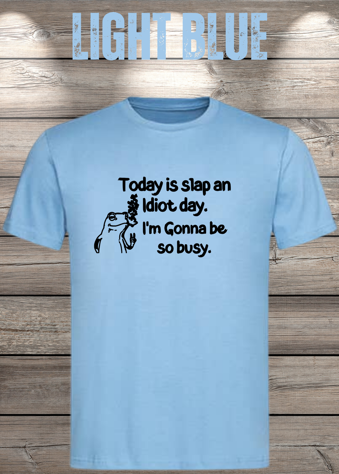 T-Shirt Today is Slap an Idiot Day I'm Gonna Be So Busy - Geschenkidee Geburtstag Statement