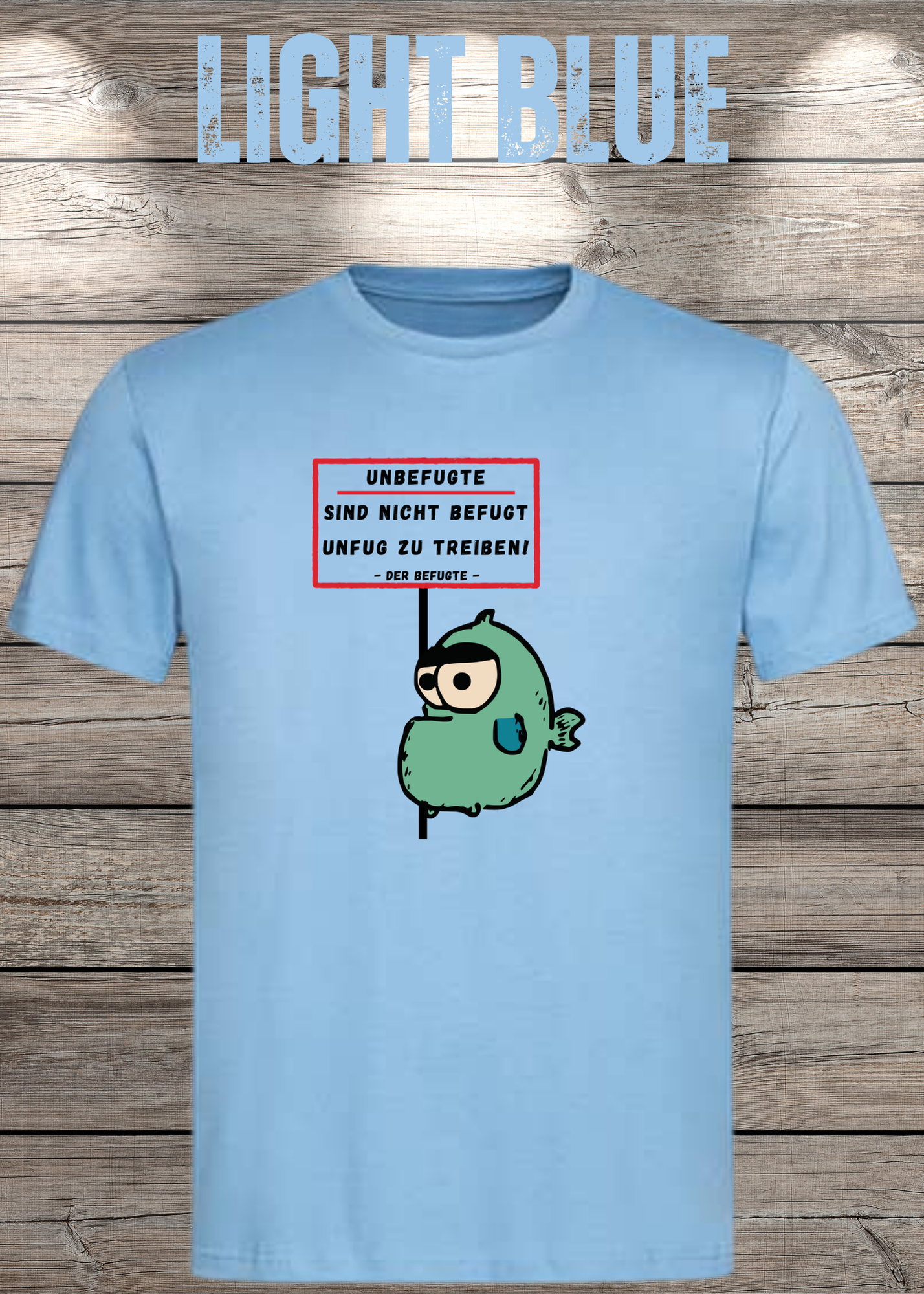 Unbefugte sind nicht befugt Unfug zu treiben - Der Befugte Unisex T-Shirt