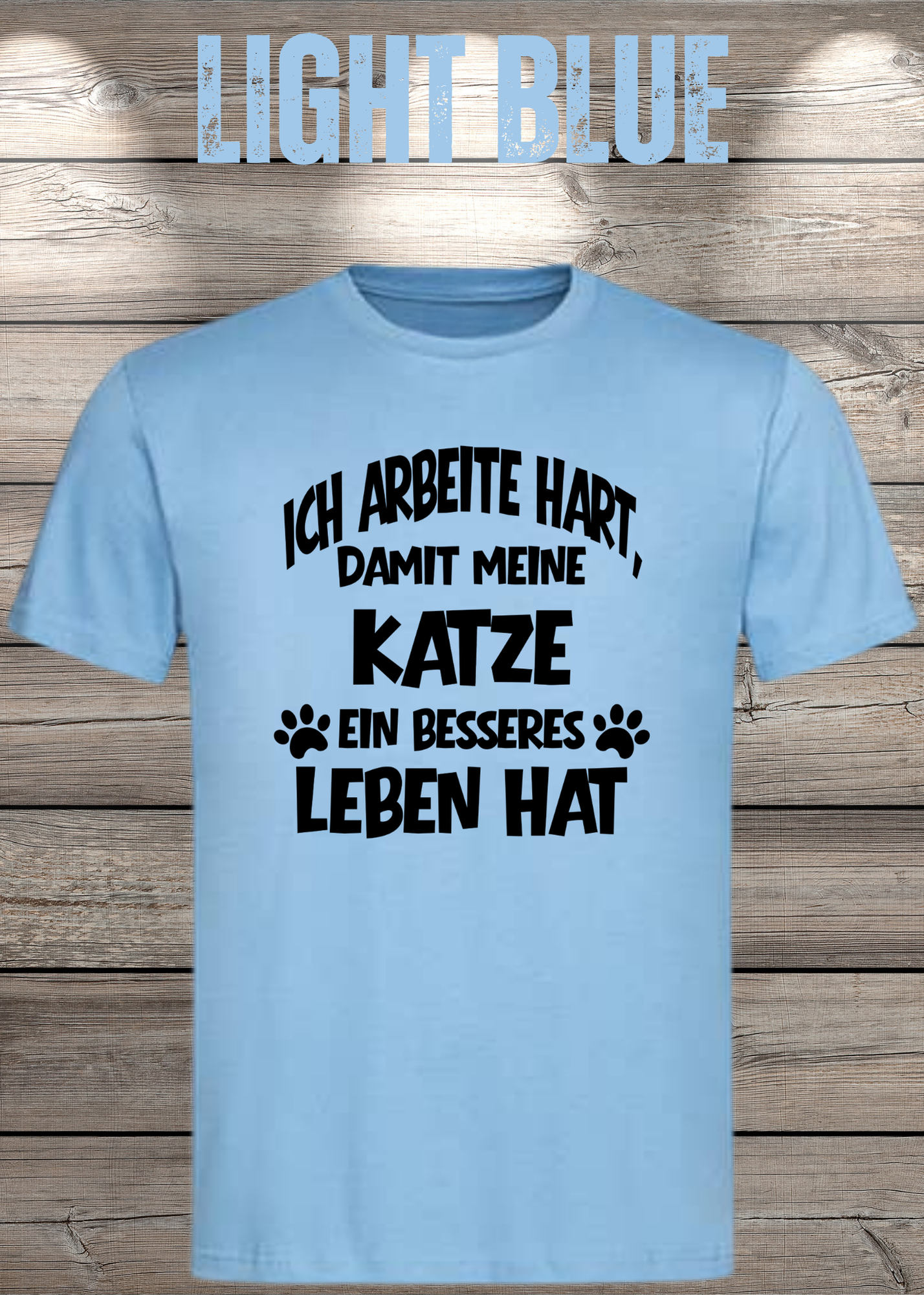 Unisex T-Shirt: Ich arbeite hart, damit meine Katze ein besseres Leben hat