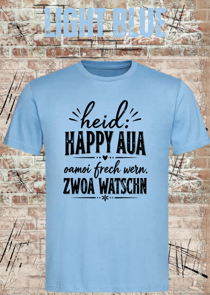 Heid: Happy Aua – Bayerisches Fun Shirt | Oamoi frech wern. Zwoa Watschn