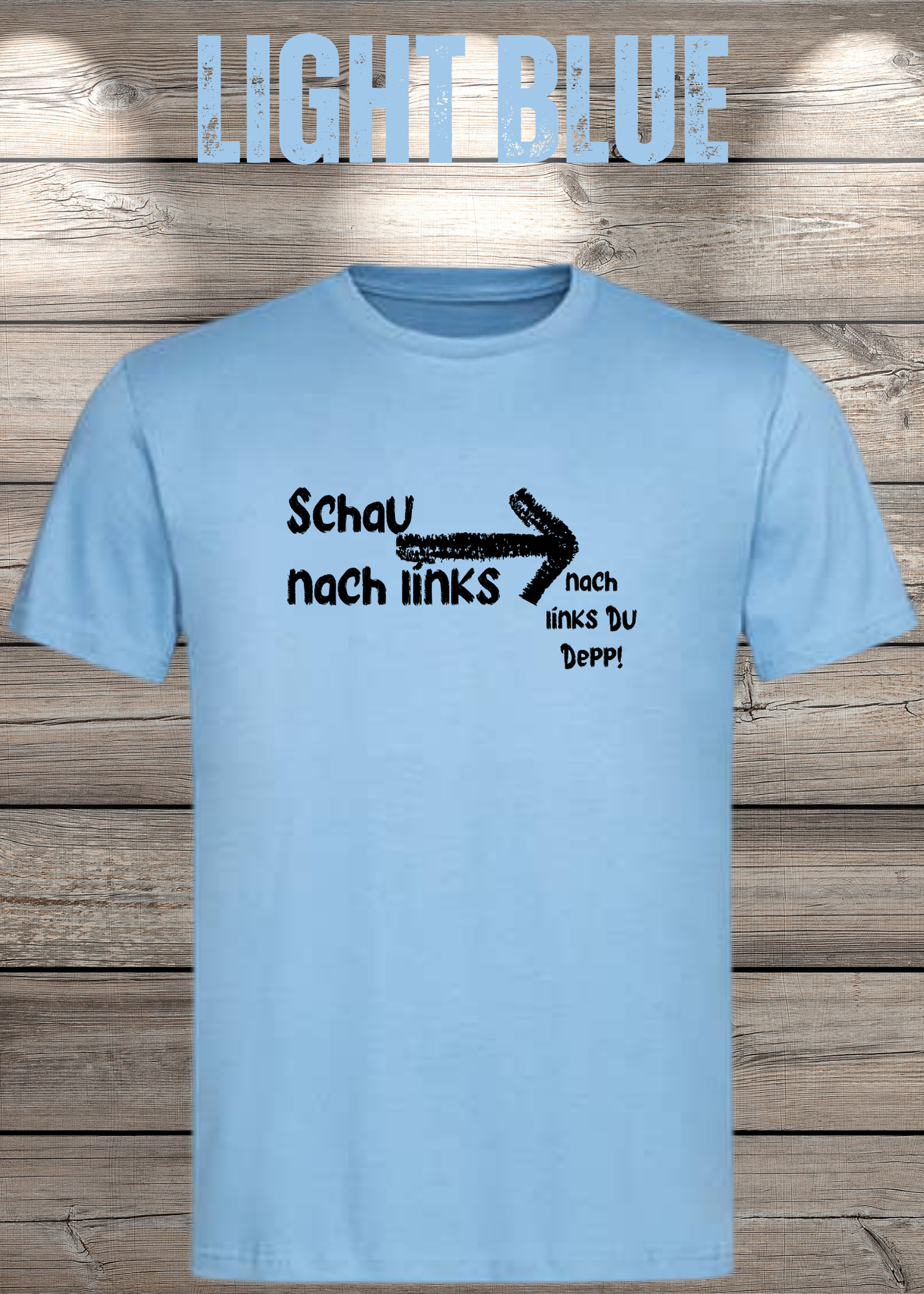 T-Shirt 'Schau nach links, nach links du Depp' - Witziges Spruch-Shirt für Geduldige