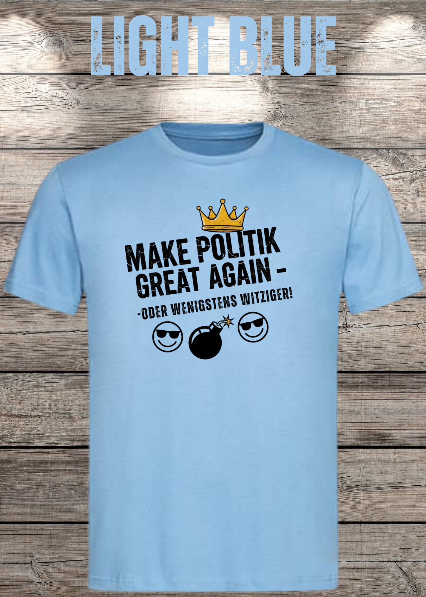 Unisex T-Shirt make politik great again oder wenigstens witziger