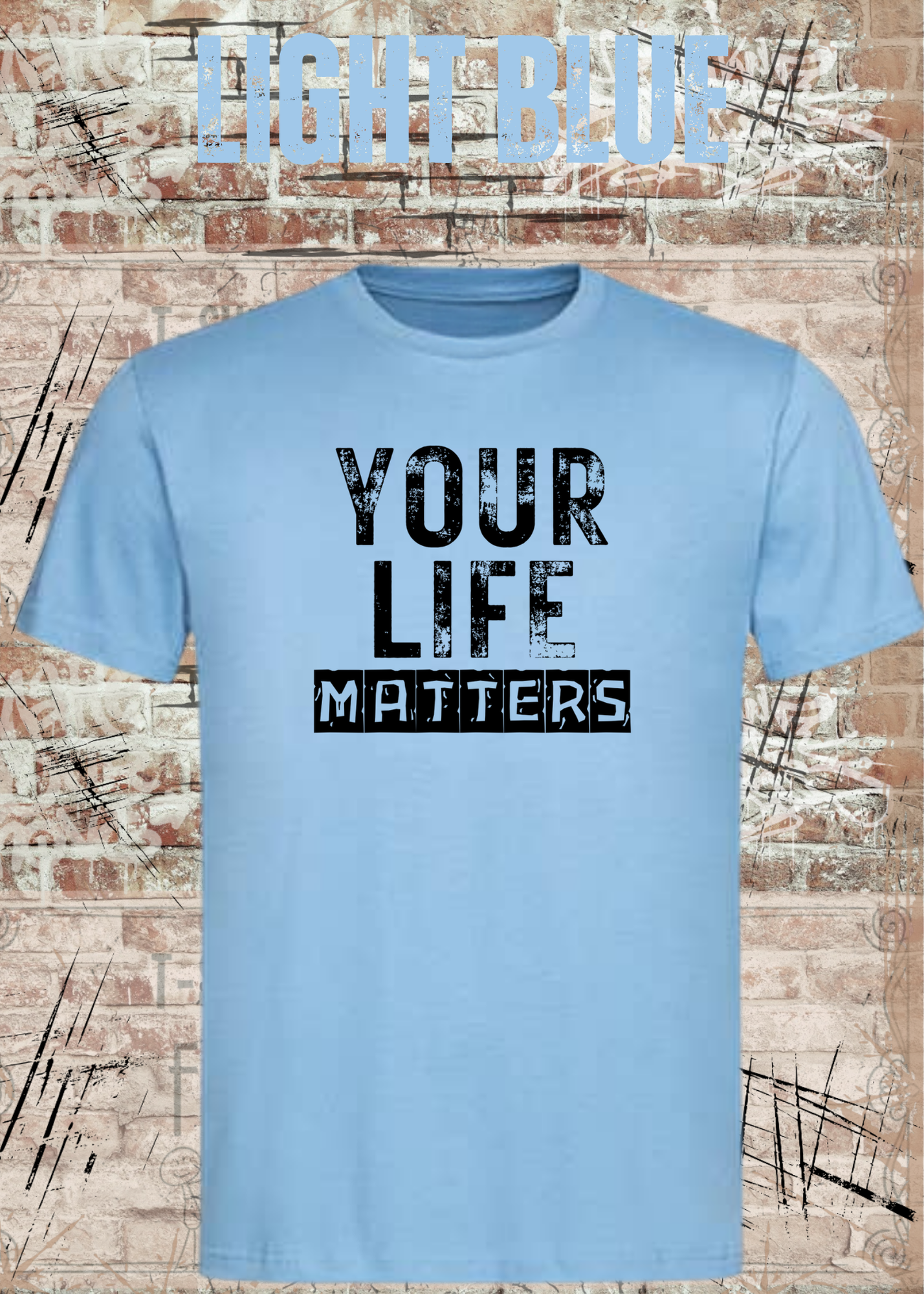 Your Life Matters T-Shirt – Statement Shirt Unisex | Streetwear & Urban Style