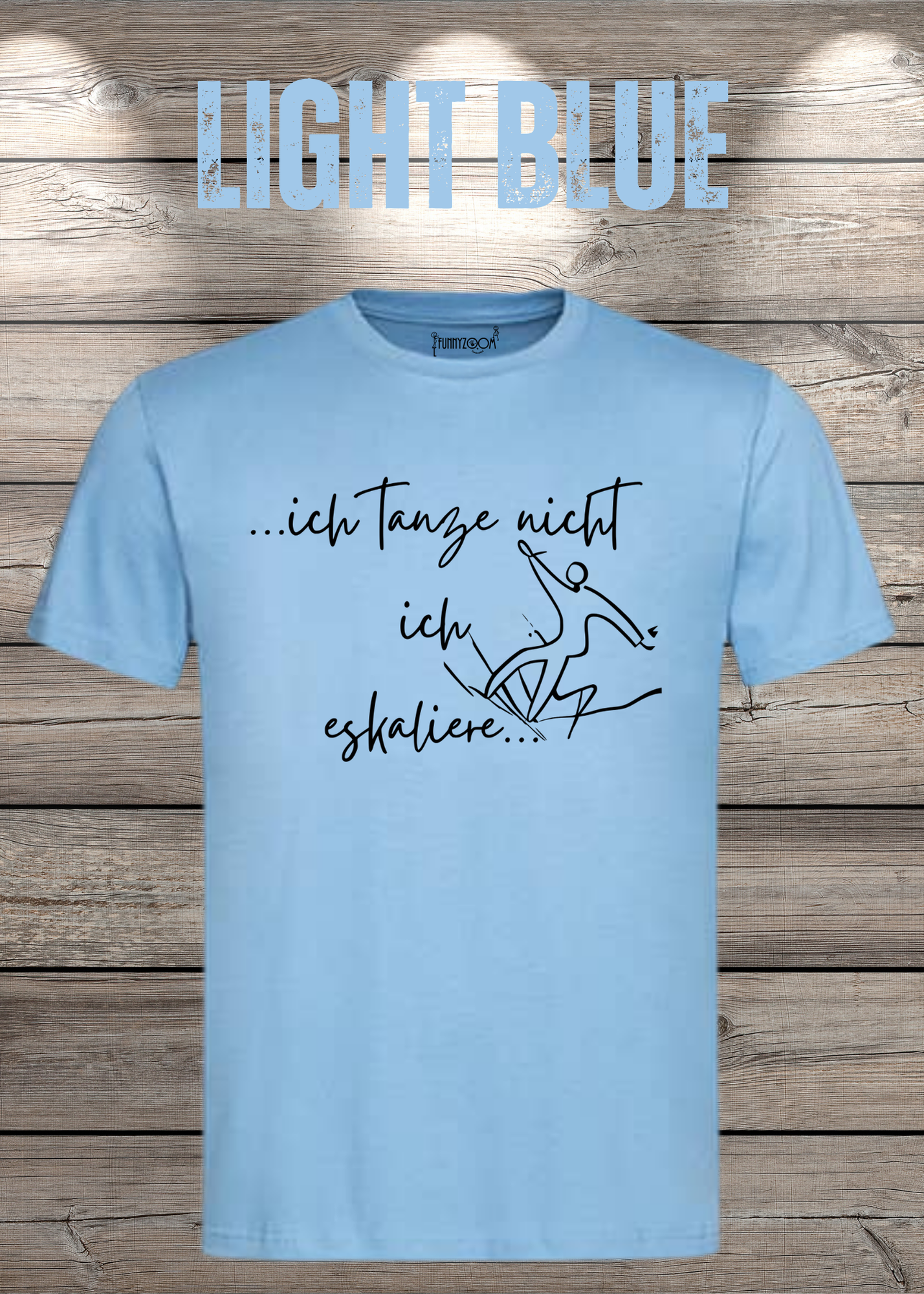 T-Shirt ich tanze nicht ich eskaliere Witziges T-Shirt mit Spruch Geschenkidee Party T-Shirt Lustiges Unisex T-Shirt