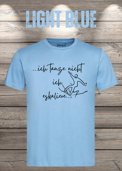 T-Shirt ich tanze nicht ich eskaliere in Light Blue.