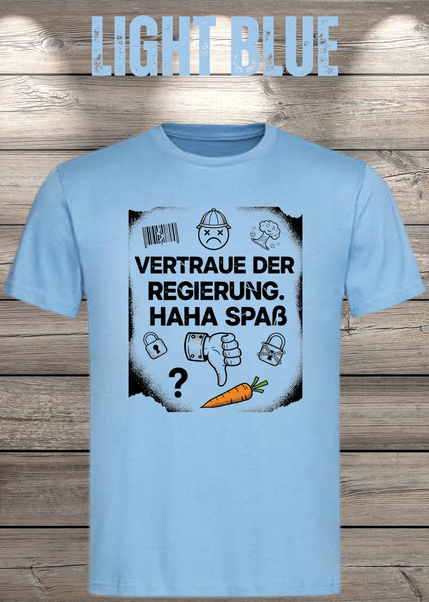 Unisex T-Shirt vertraue der Regierung. Haha Spaß!