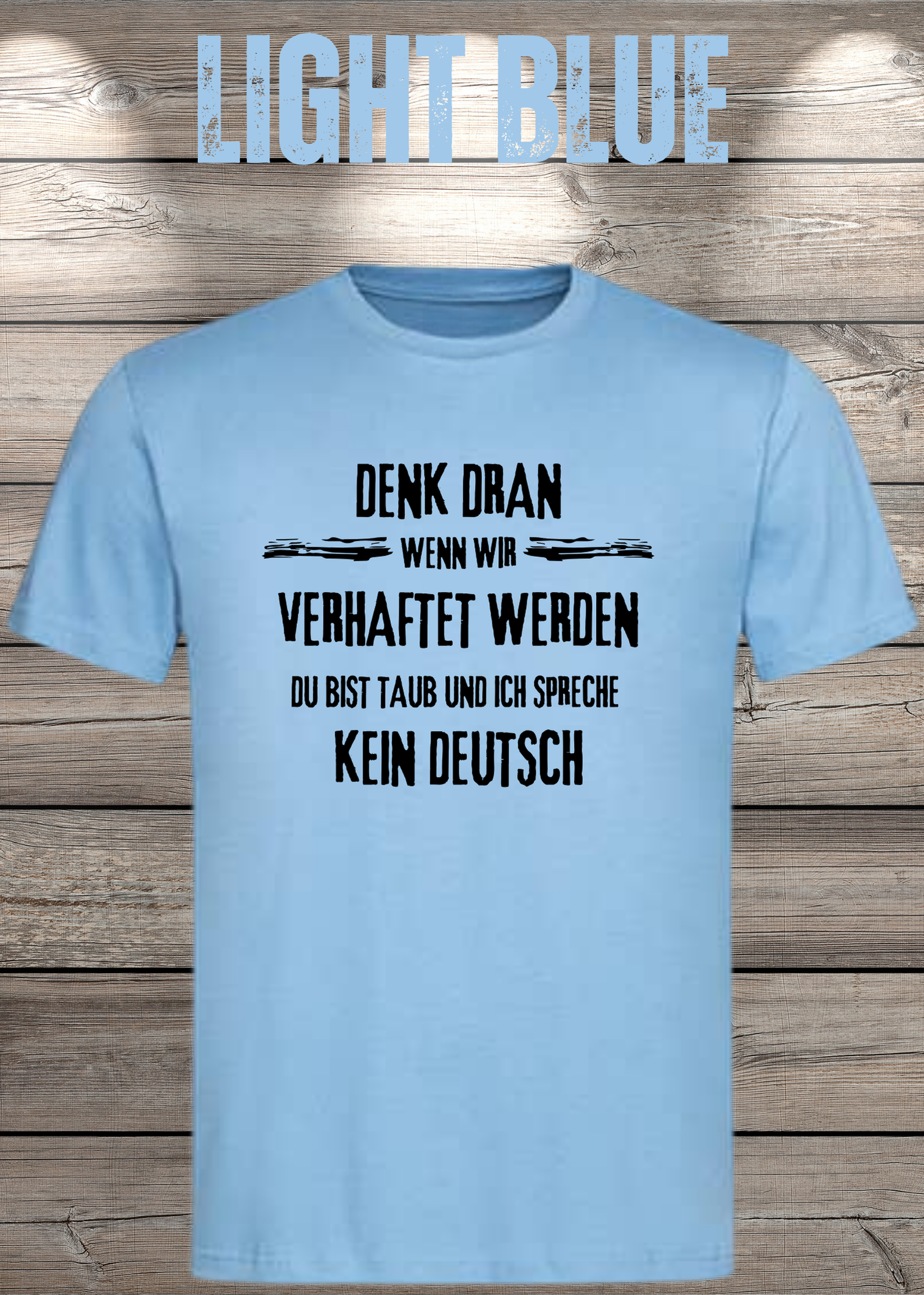Denk dran: Du bist taub, ich spreche kein Deutsch - Freundschafts T-Shirt