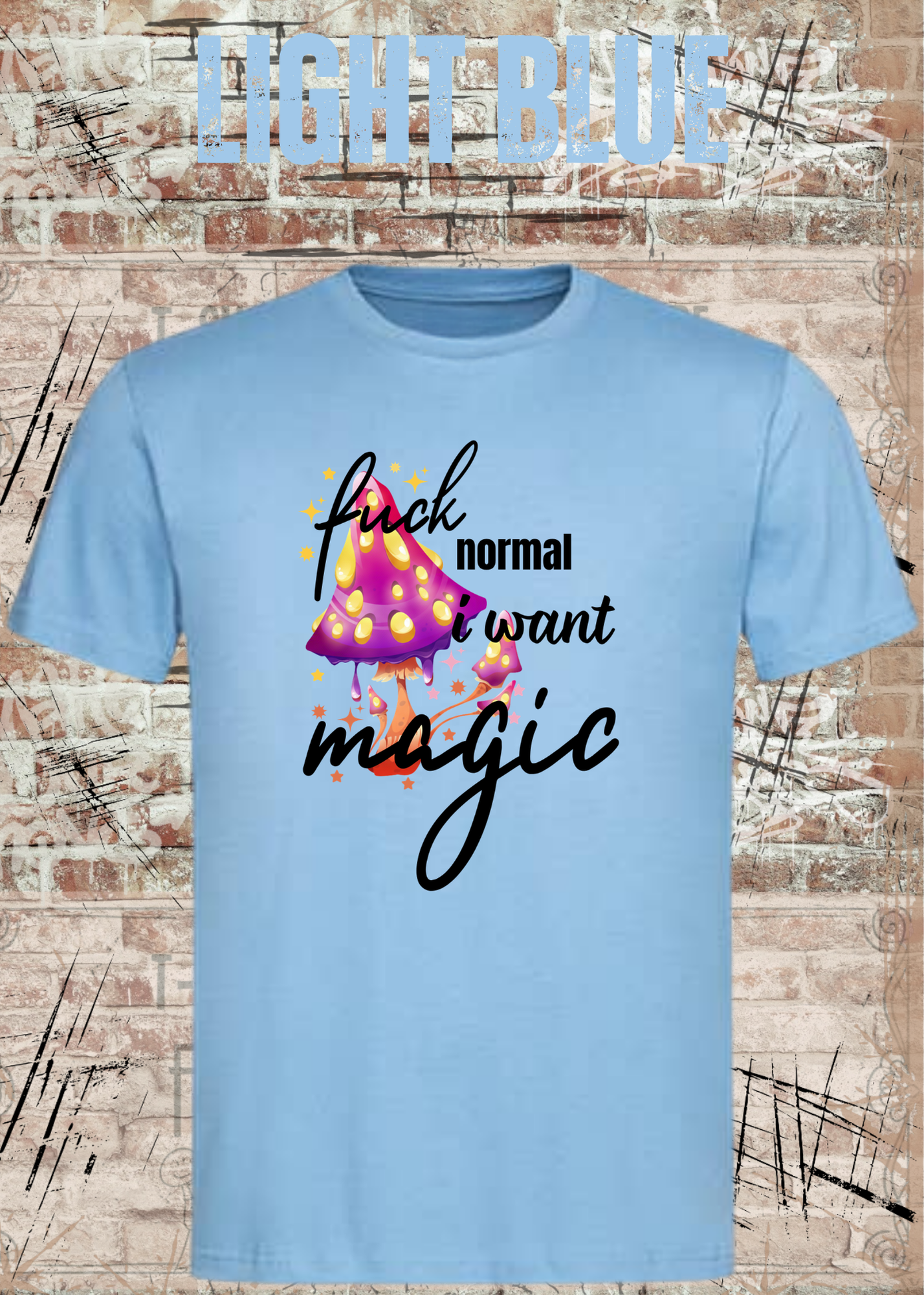 Scheiß auf Normalität, ich will Magie! – Rebellisches Unisex T-Shirt mit Spruch