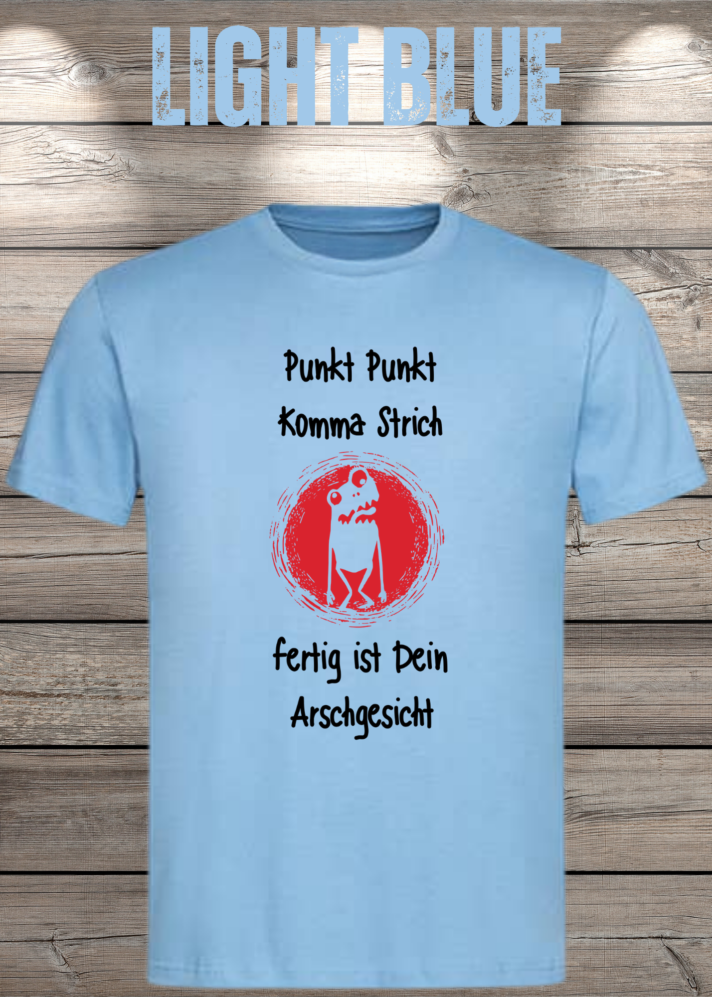 Unisex T-Shirt Punkt Punkt Komma Strich fertig ist Dein Arschgesicht