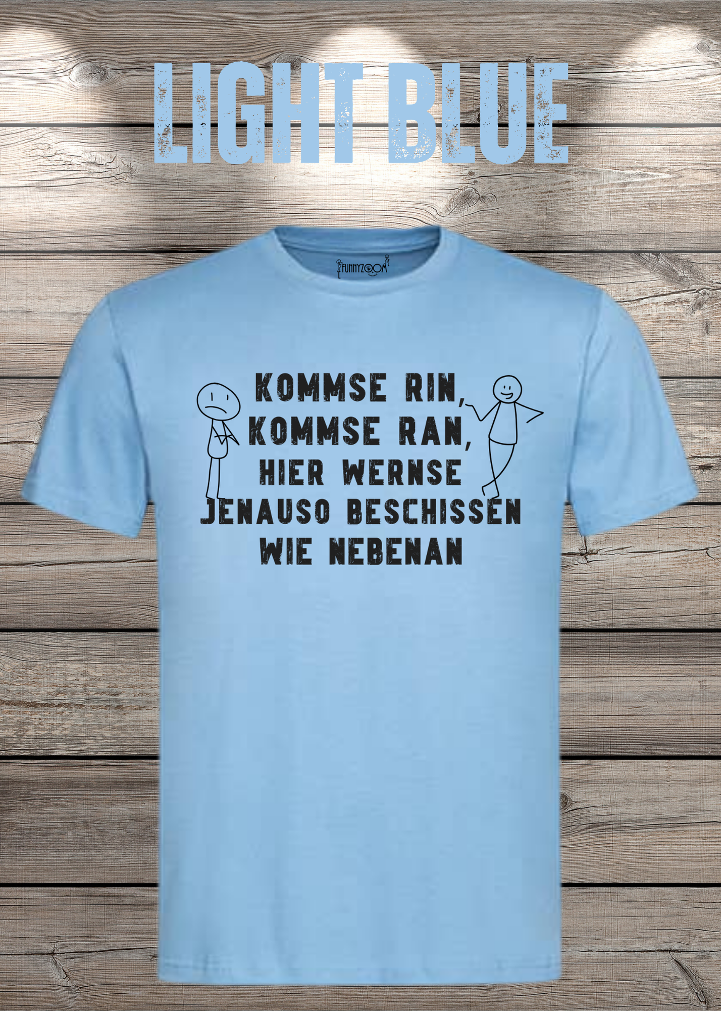 T-Shirt kommse rin kommse ran hier wernse jenauso beschissen wie nebenan Witziger Spruch Geschenkidee Freizeit T-Shirt Unisex