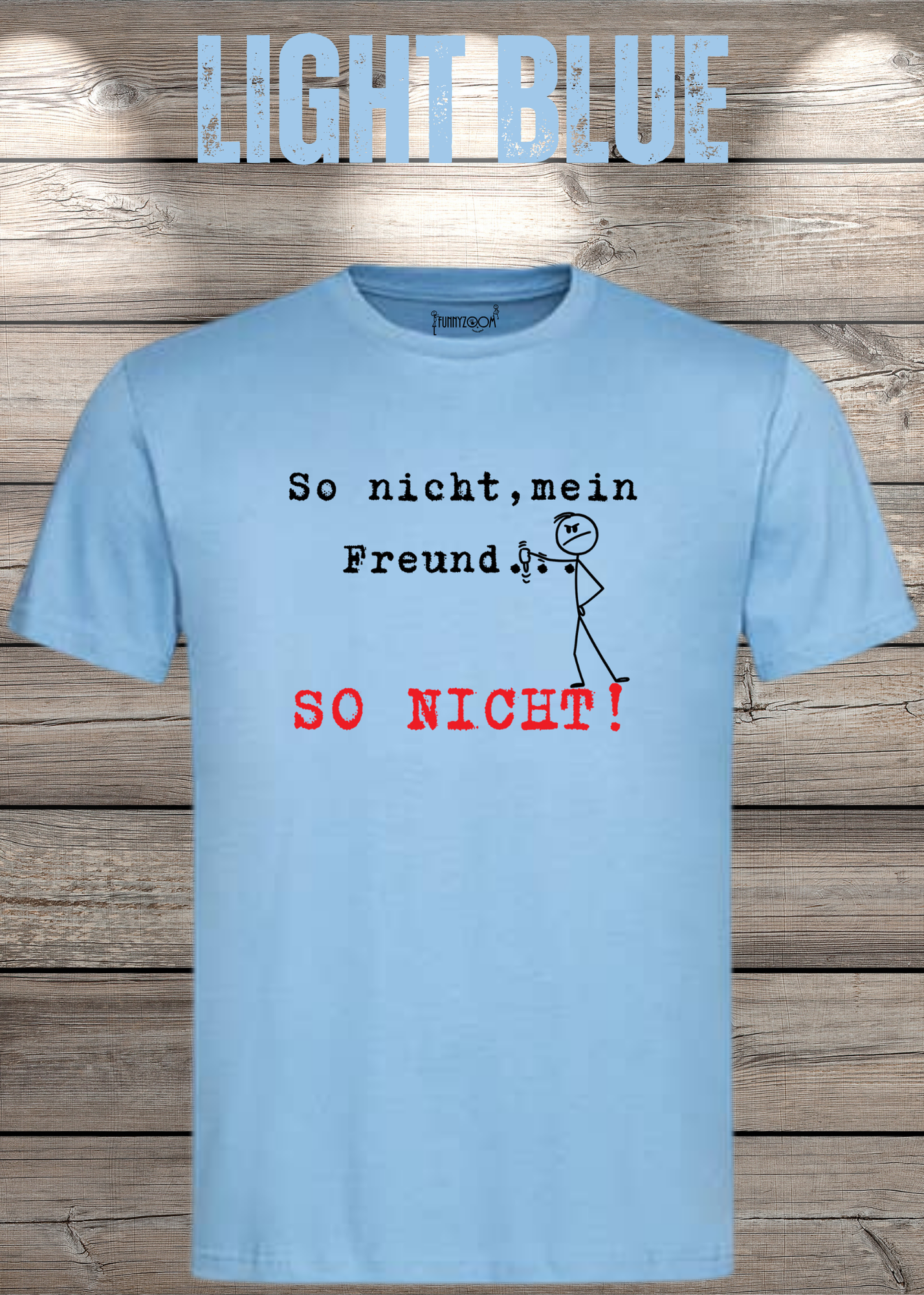So nicht mein Freund so nicht T-Shirt - Witziges Statement Shirt - Lustige Geschenkidee - Unisex