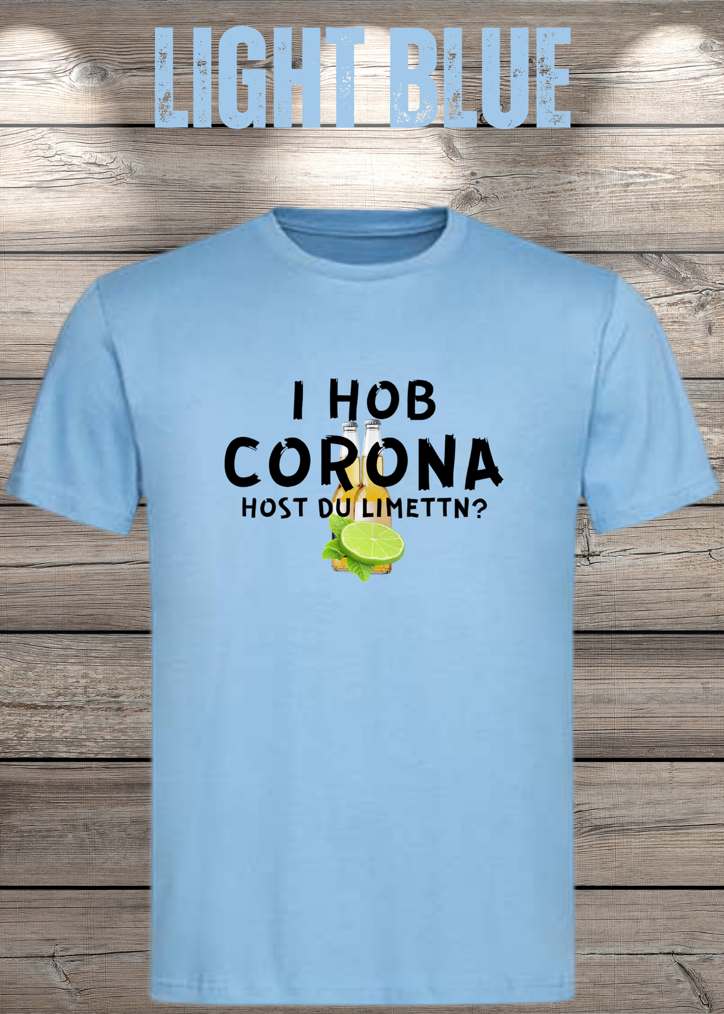 T-Shirt 'I Hob Corona host Du Limettn?' - Sarkastische Geschenkidee Unisex