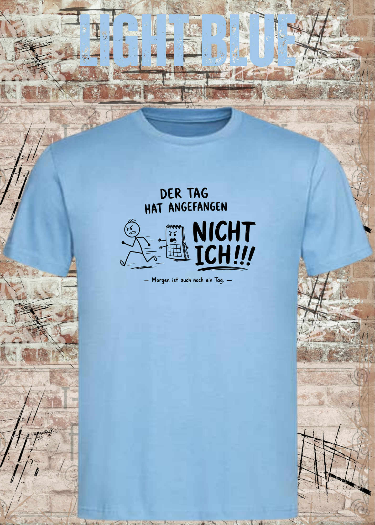 Der Tag hat angefangen, NICHT ICH!!! – Lustiges Unisex T-Shirt mit Spruch | Humor Shirt