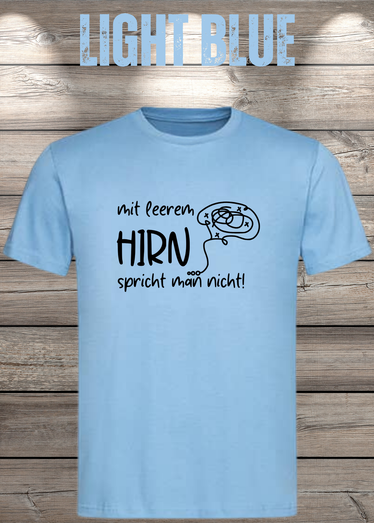 Mit leerem Hirn spricht man nicht! - Witziges Spruch T-Shirt