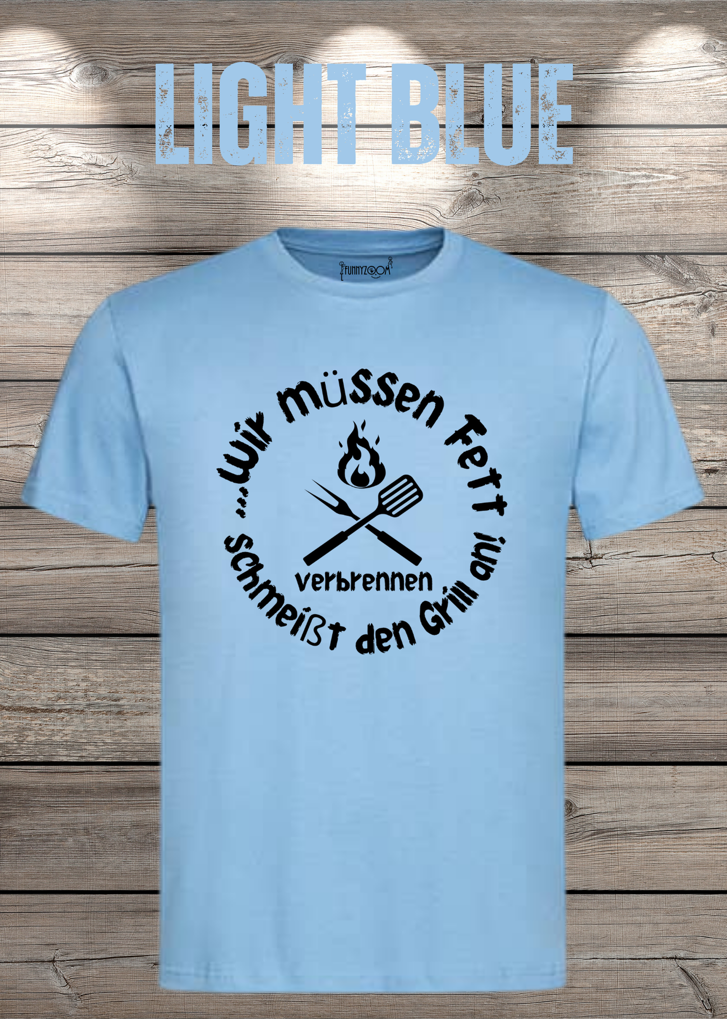 T-Shirt Wir müssen Fett verbrennen schmeißt den Grill an! Geschenkidee für Grillmeister Witziges T-Shirt mit Spruch Lustiges Unisex T-Shirt