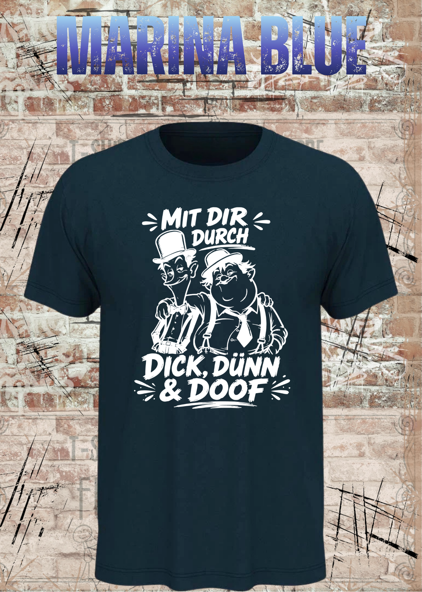 Mit dir durch Dick, Dünn & Doof T-Shirt
