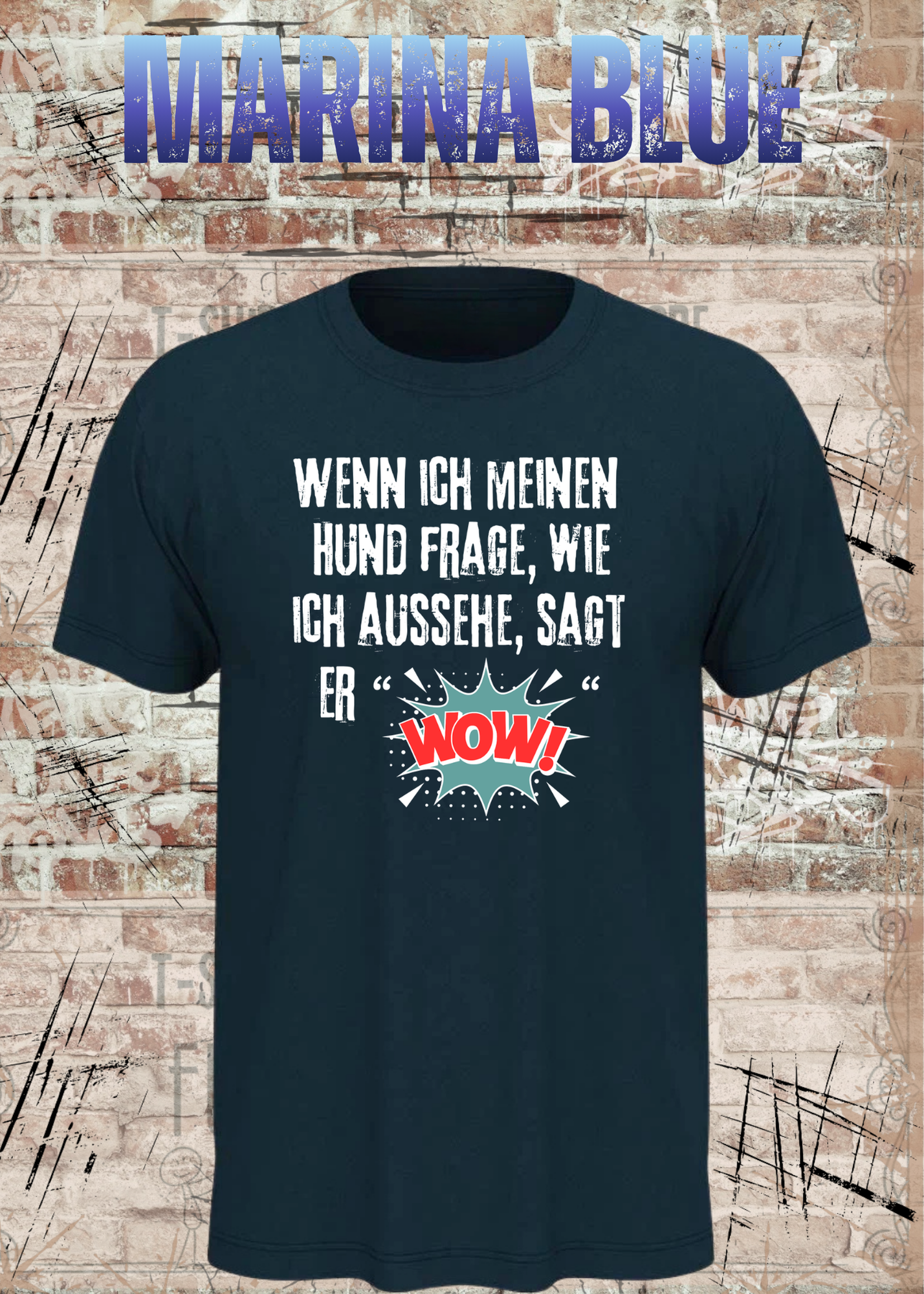 Wenn ich meinen Hund frage wie ich aussehe sagt er WOW! Unisex T-Shirt