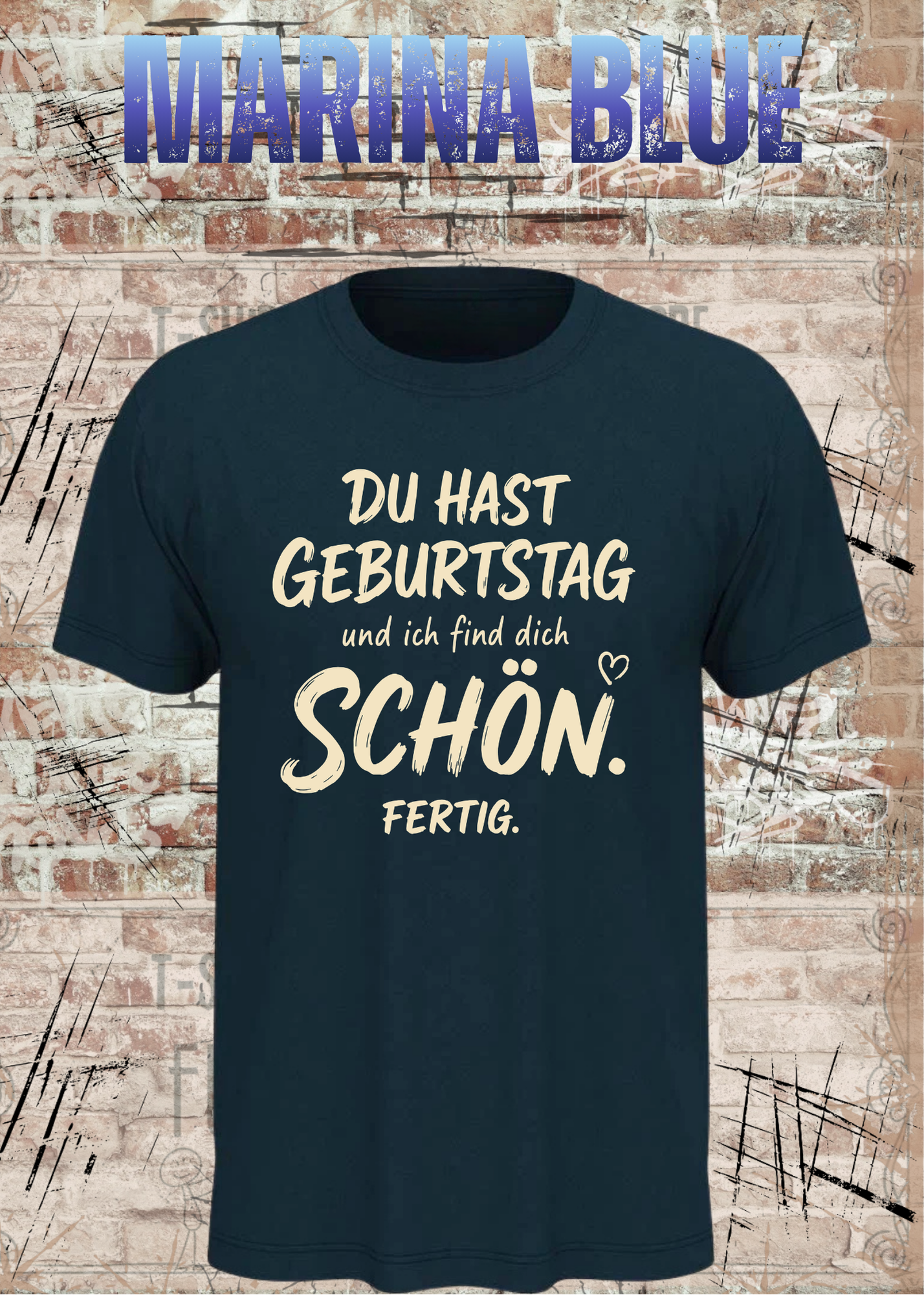 Du hast Geburtstag und ich find dich schön. Fertig. – Unisex T-Shirt
