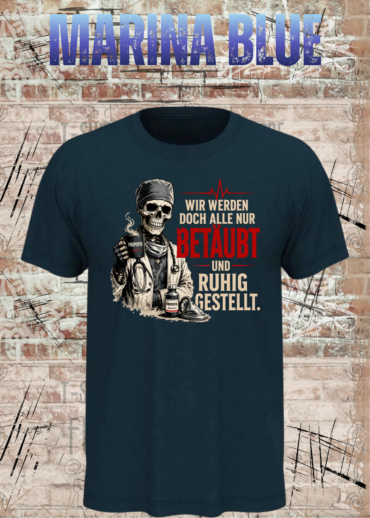 Anästhesie T-Shirt – Wir werden doch alle nur betäubt und ruhig gestellt in Marina Blue.