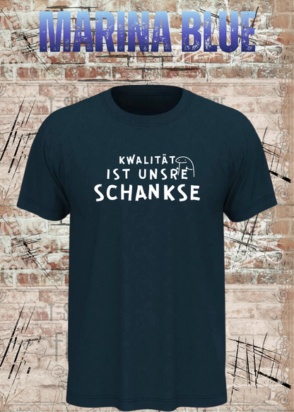 Qualität ist unsere Schankse T-Shirt – Lustiges Wortspiel Shirt