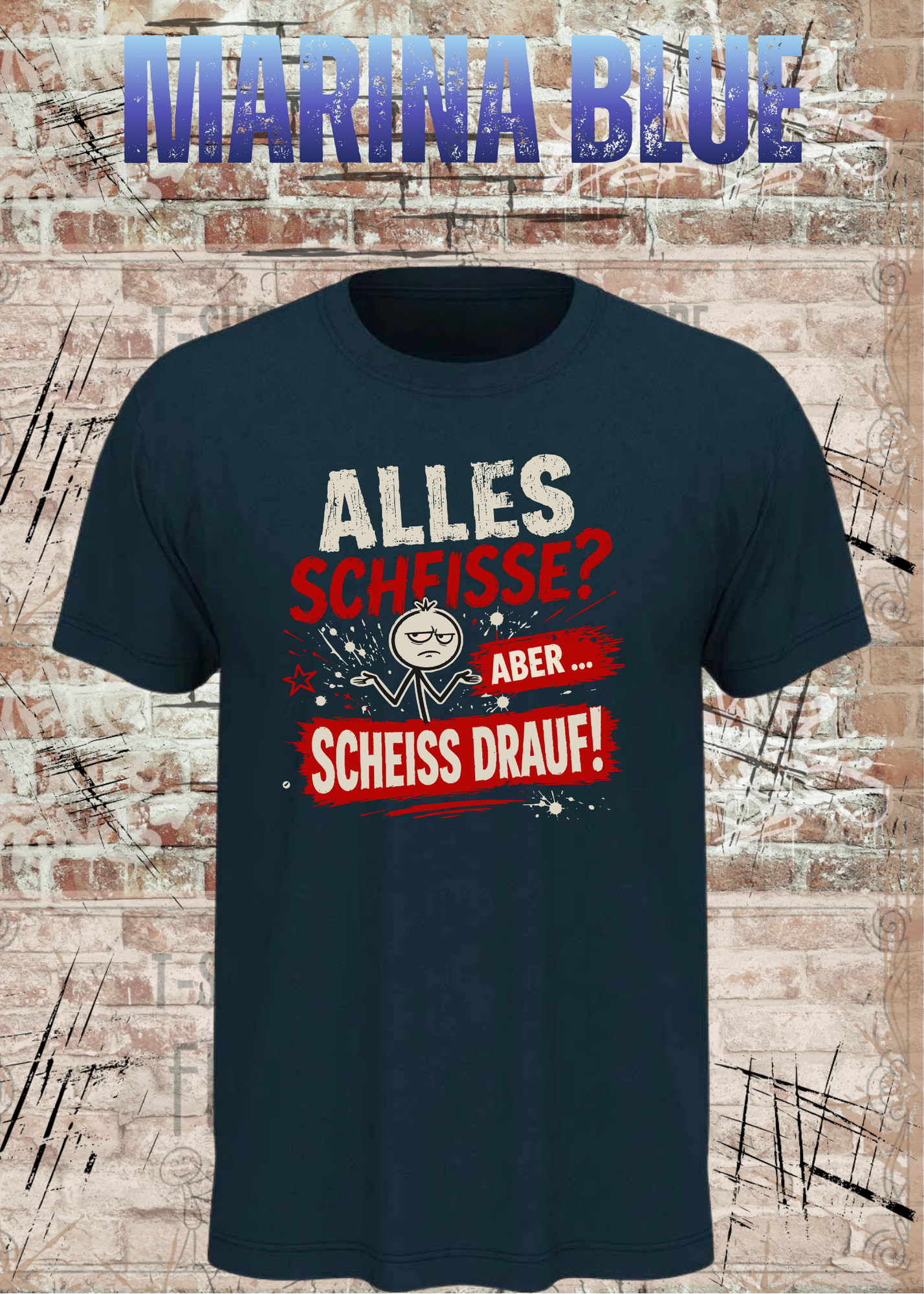 Alles Scheiße T-Shirt – Aber scheiß drauf!