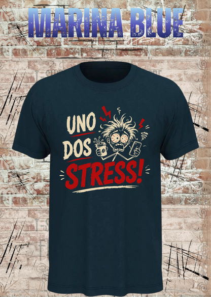 Uno Dos Stress T-Shirt – lustiges Stress Shirt, freches Spruchshirt, Büro Humor, Geschenk für Damen & Herren