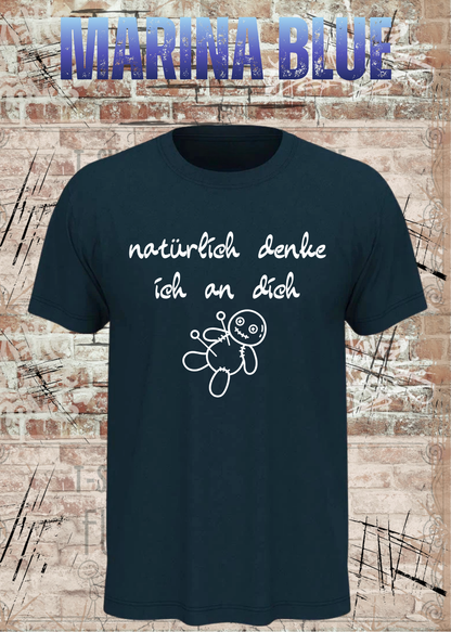Natürlich denke ich an dich – Lustiges Statement T-Shirt | FunnyZoom