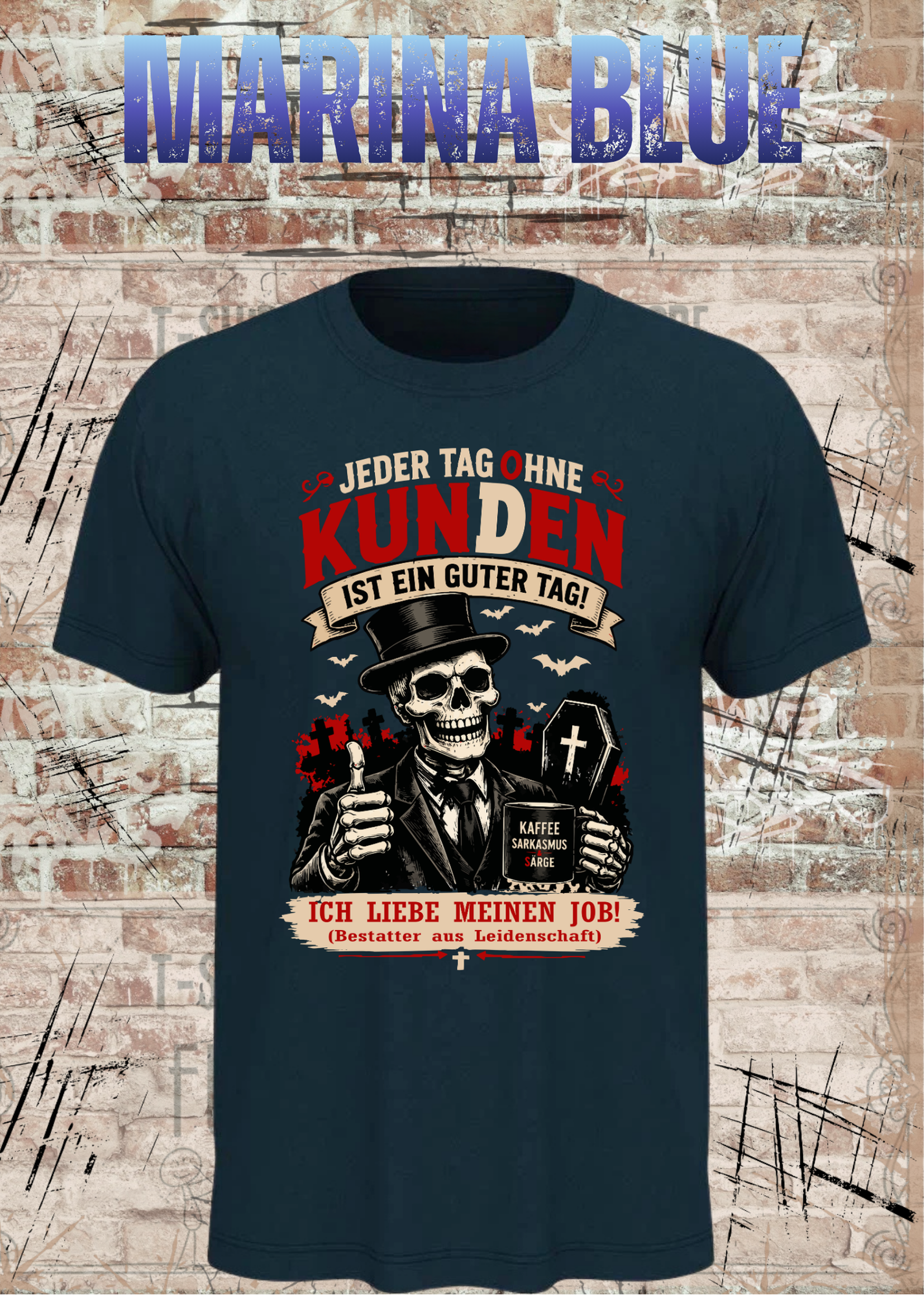 Bestatter T-Shirt – Jeder Tag ohne Kunden ist ein guter Tag | Lustiges Bestatter Shirt Unisex