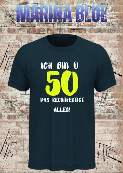 Ich bin Ü50 – Das rechtfertigt alles | Lustiges T-Shirt zum 50. Geburtstag
