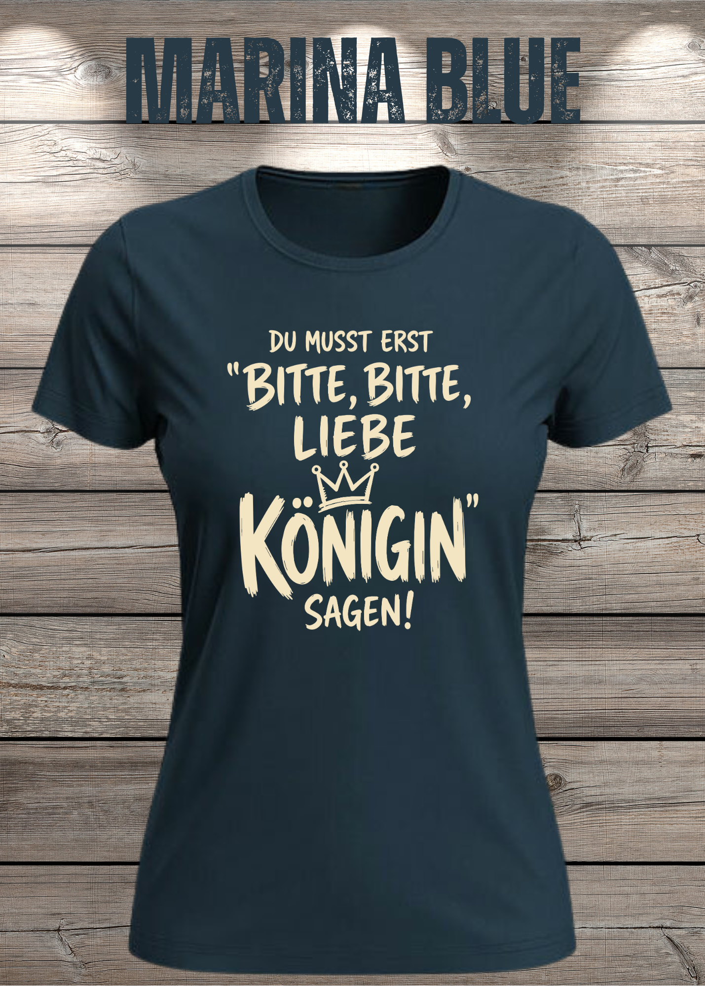 Du musst erst „Bitte, bitte, liebe Königin“ sagen! | Damen T-Shirt