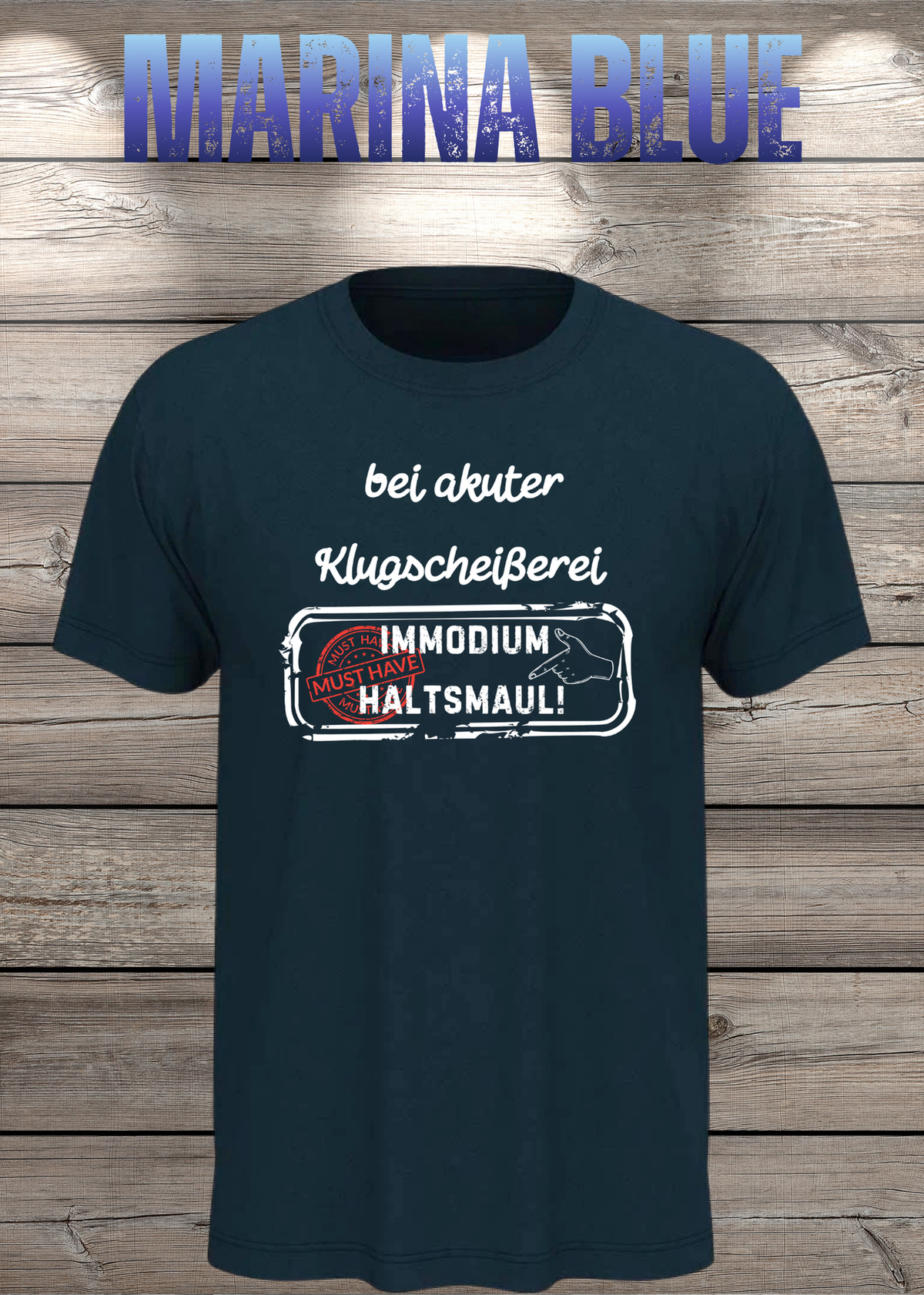 Unisex-T-Shirt „Bei akuter Klugscheisserei Immodium Halts Maul“ in Marina Blue.