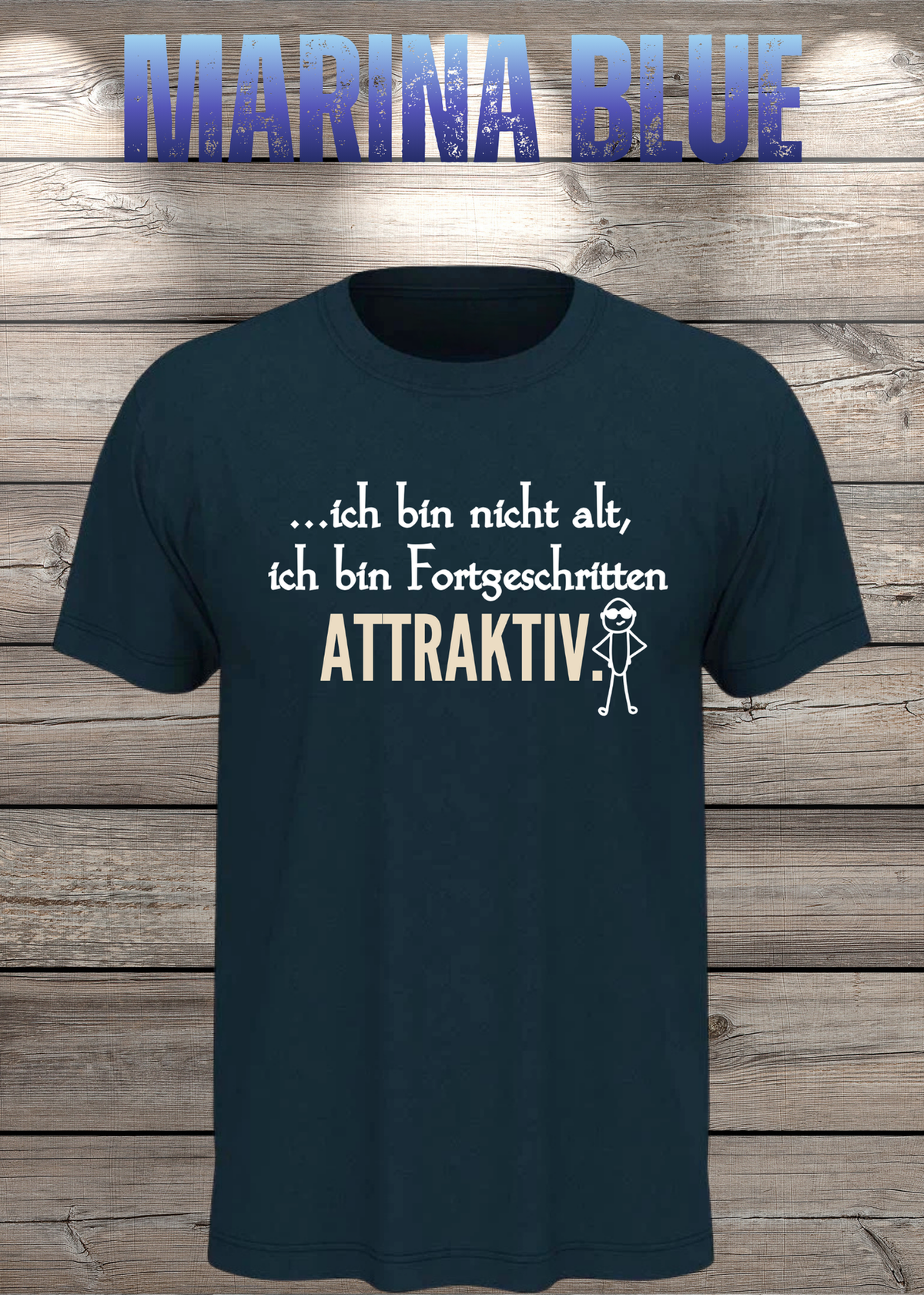 Ich bin nicht alt – ich bin fortgeschritten attraktiv! Herren T-Shirt in Marina Blue.
