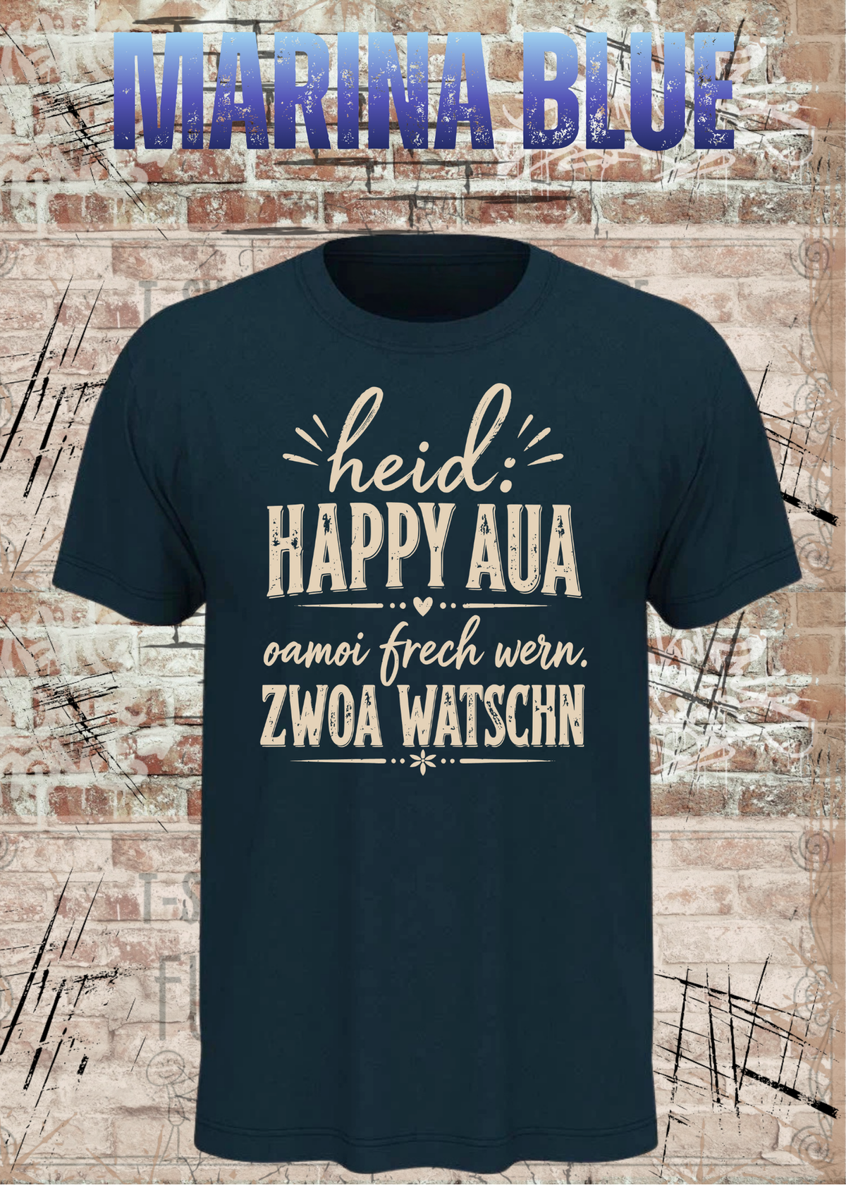 Heid: Happy Aua – Bayerisches Fun Shirt | Oamoi frech wern. Zwoa Watschn