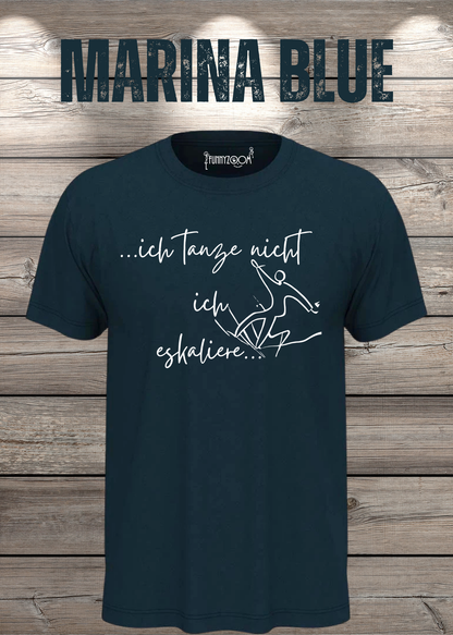 T-Shirt ich tanze nicht ich eskaliere in Marina Blue.