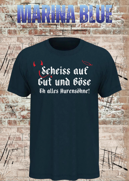 Scheiß auf Gut und Böse T-Shirt – Sarkastisches Statement Shirt