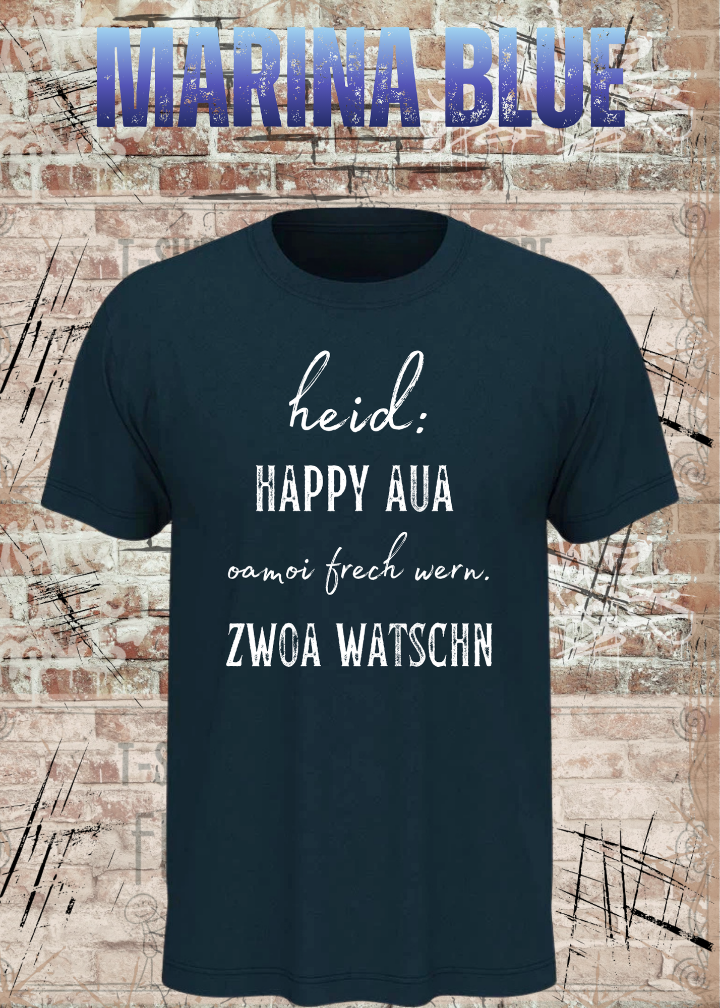 Heid happy, aua oamoi frech wenn zwoa watschn! T-Shirt – Bayerischer Spruch Lustig Unisex