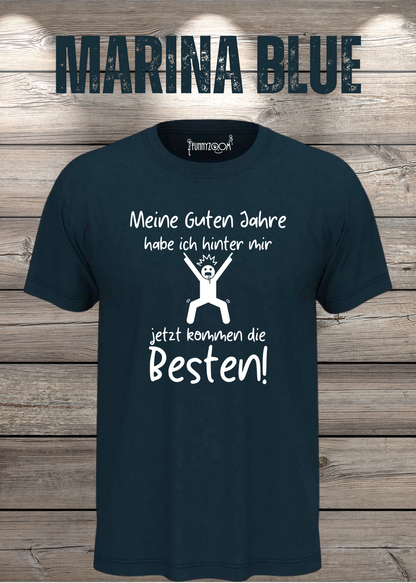 Unisex-T-Shirt „Meine guten Jahre habe ich hinter mir“ in Marina Blue.